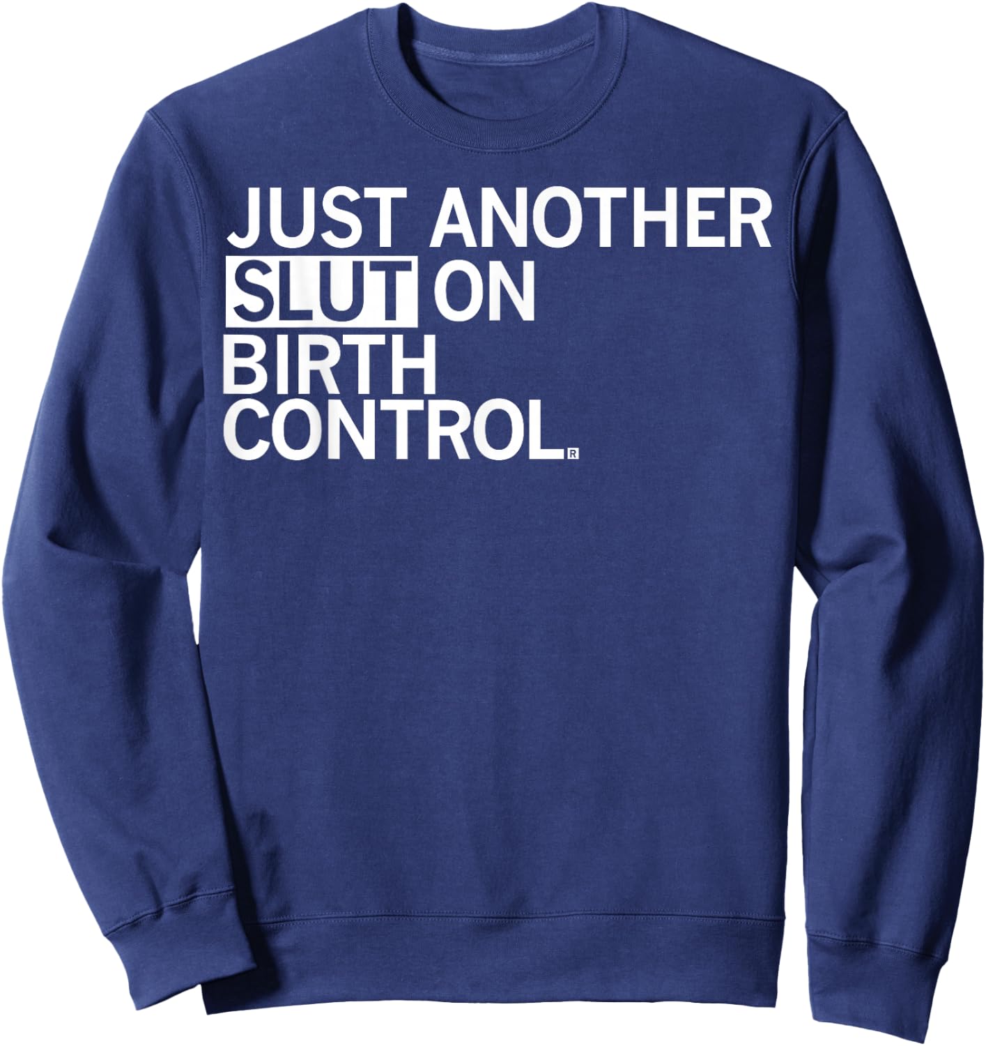 Just Another Slut On Birth Control Sweatshirt - Sweatshirt | Navy