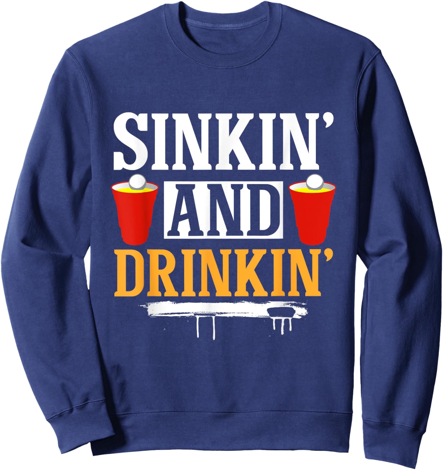 Sinkin' And Drinkin' Beer Ping Pong Beer Pong Sweatshirt - Sweatshirt | Navy