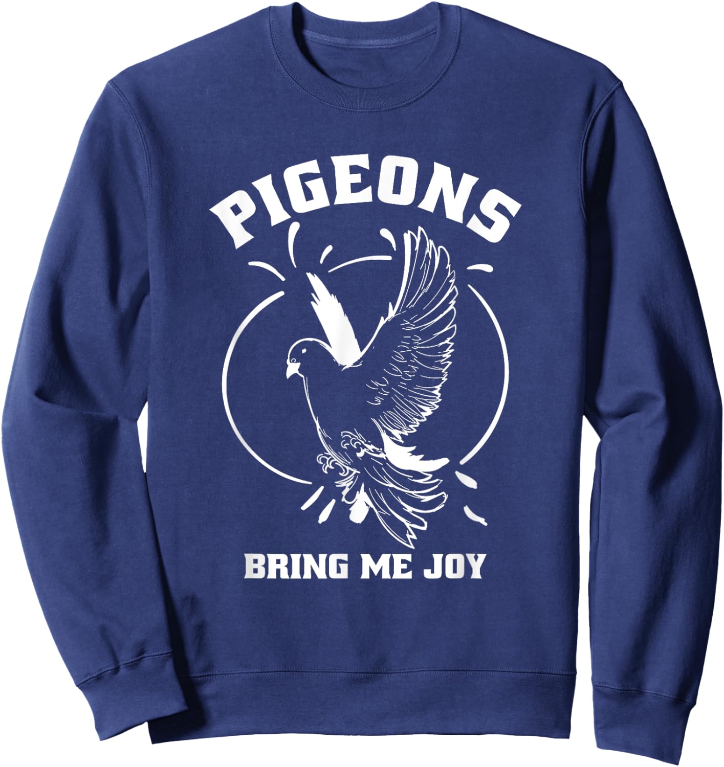 Pigeon Watcher Bird Lover, Racing Pigeons Bring Me Joy Cute Sweatshirt - Sweatshirt | Navy