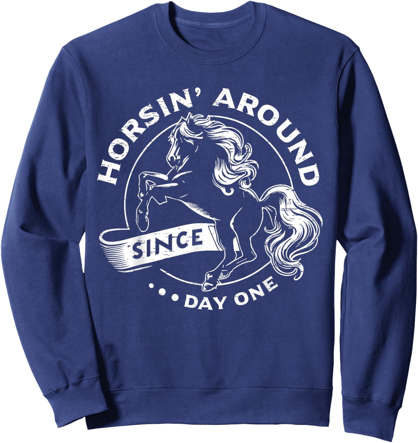 Horsin' Around Since Day One Horse Lovers Sweatshirt - Sweatshirt | Navy