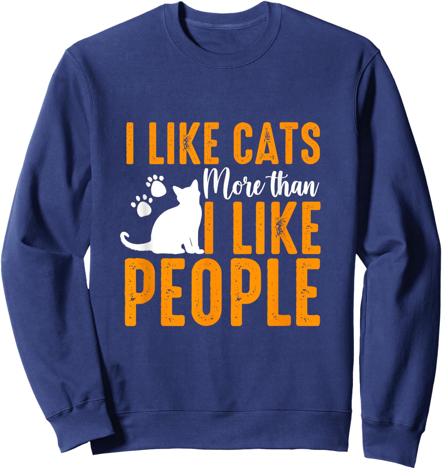 I Like Cats More Than People Funny Pet Lover Present Idea Sweatshirt - Sweatshirt | Navy