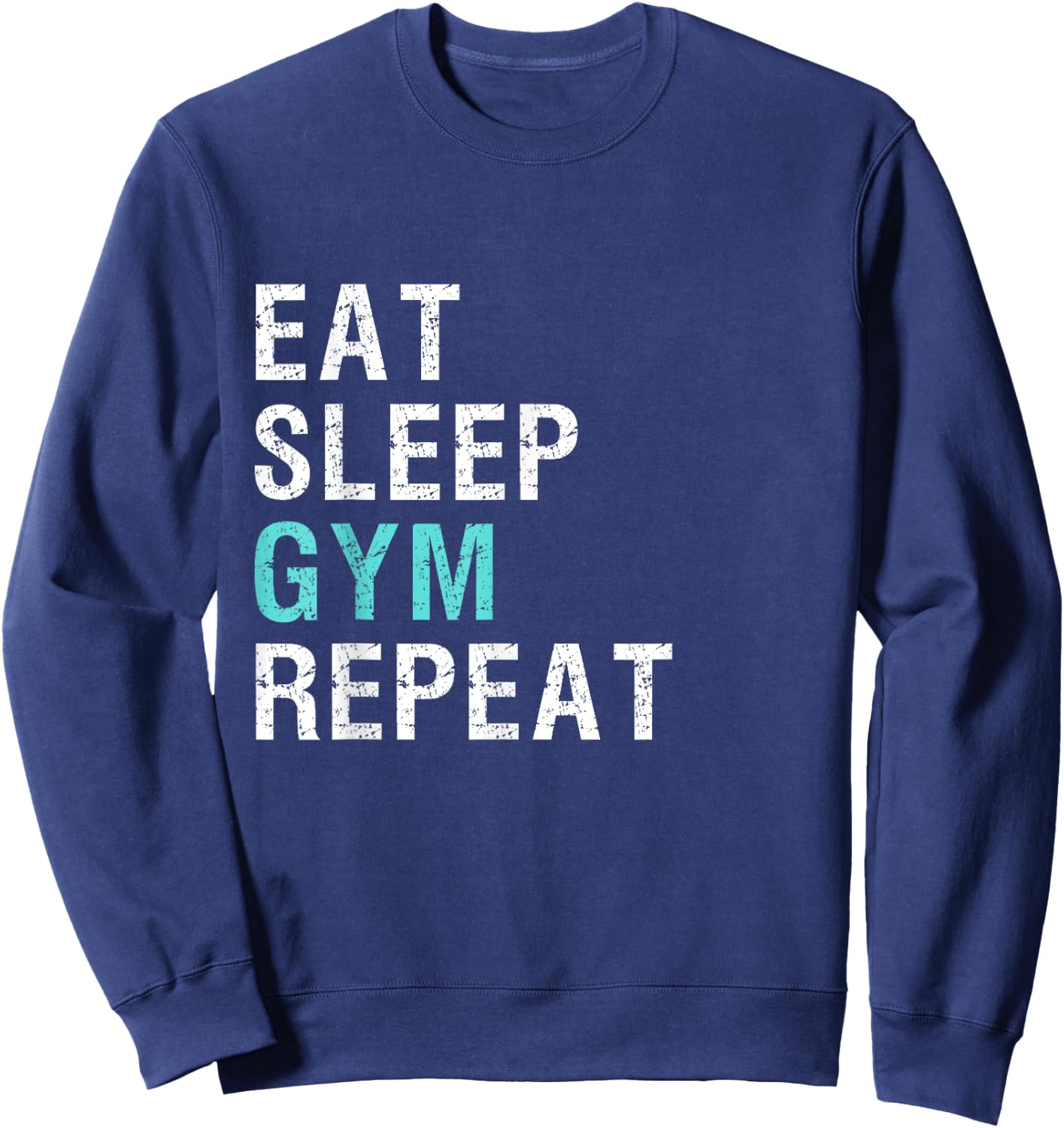 Eat Sleep Gym Repeat T Shirt Sweatshirt - Sweatshirt | Navy