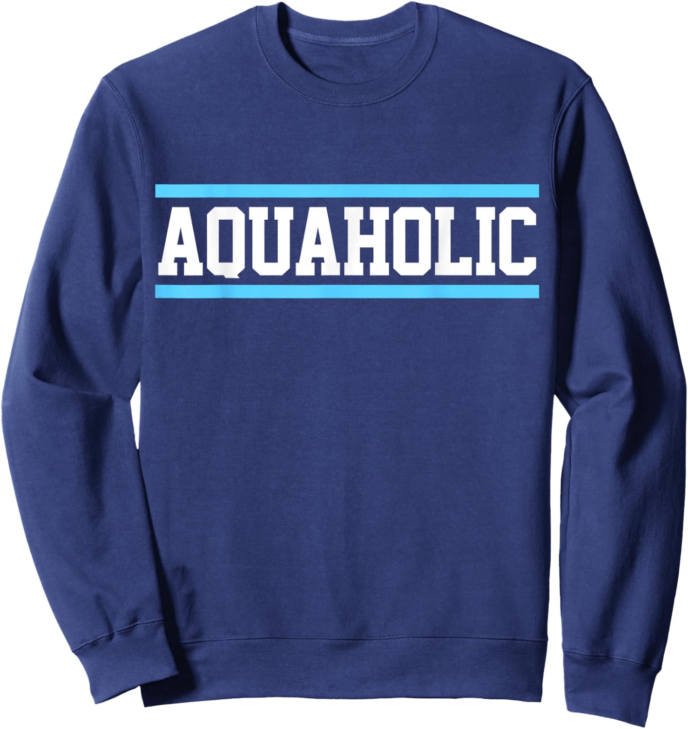 Funny Swimming Lover Swimmer Aquaholic I Love To Swim Sweatshirt - Sweatshirt | Navy