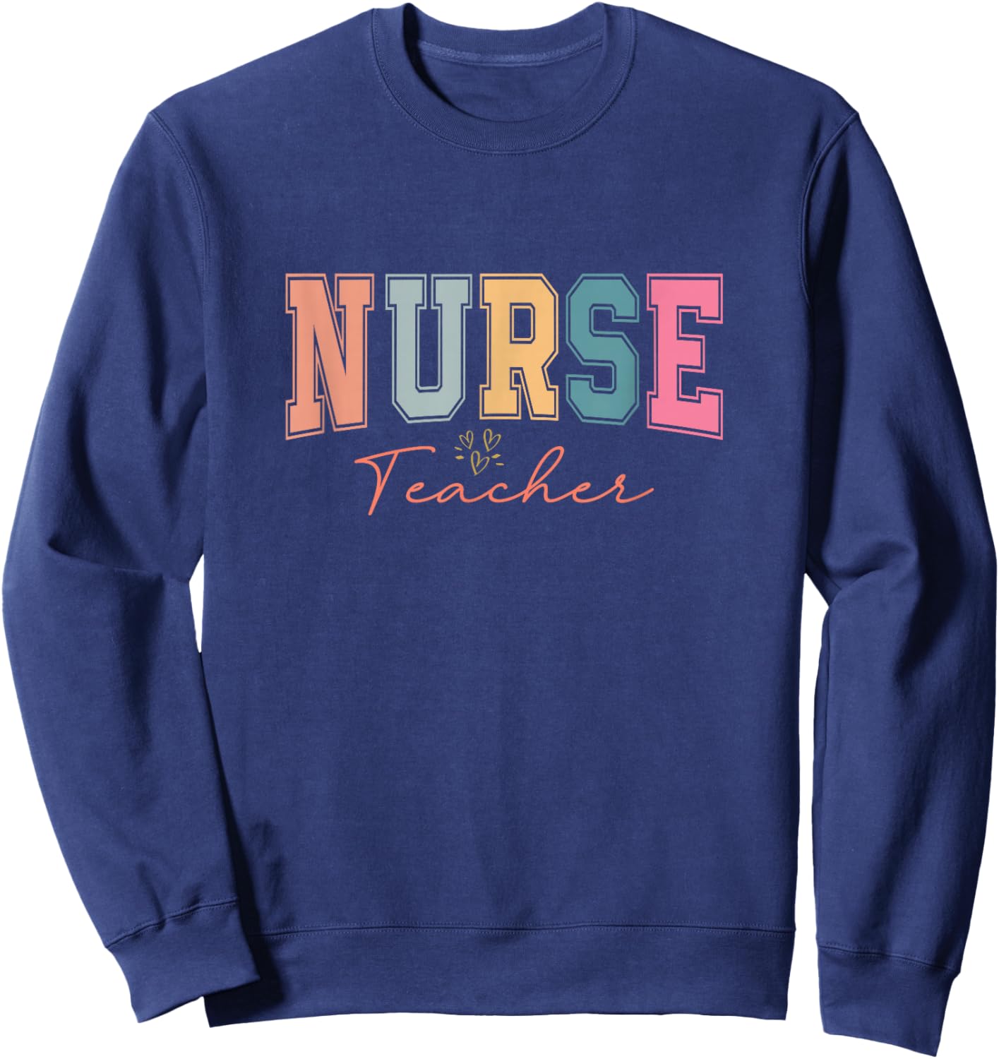 Nurse Teacher Certified Nurse Educator Nursing Instructor Men Women Sweatshirt - Sweatshirt | Navy