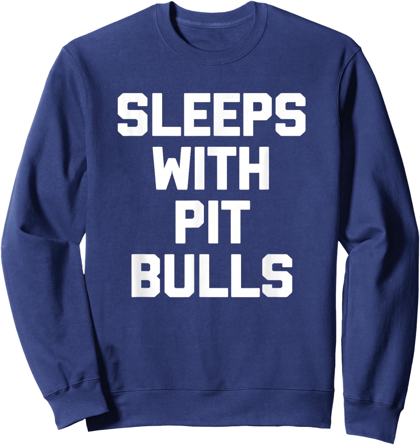 Sleeps With Pit Bulls funny dog owner dogs pit bull Sweatshirt - Sweatshirt | Navy