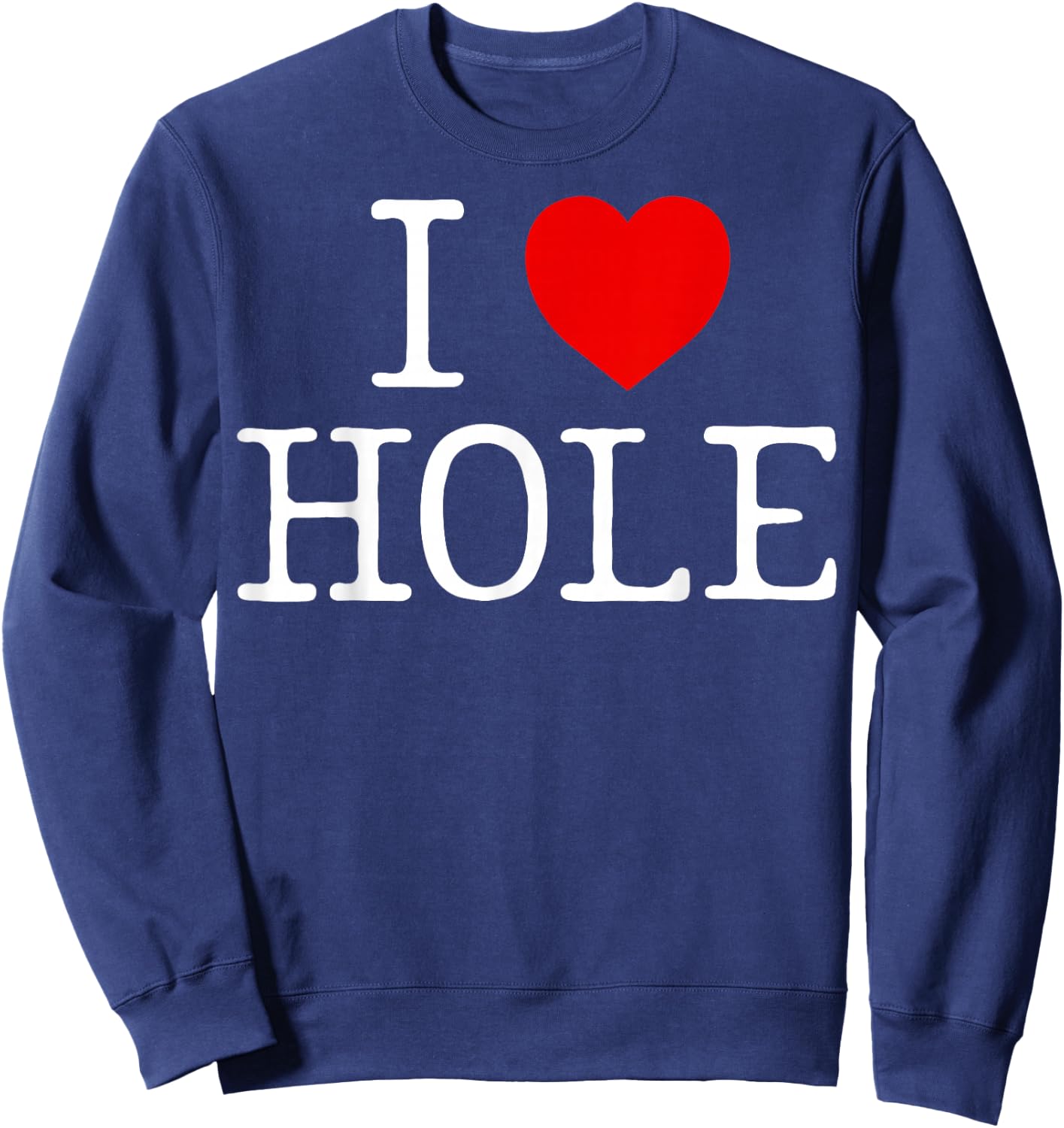 I Heart Hole I Love Hole Red Heart Anime Meme Funny Sweatshirt - Sweatshirt | Navy