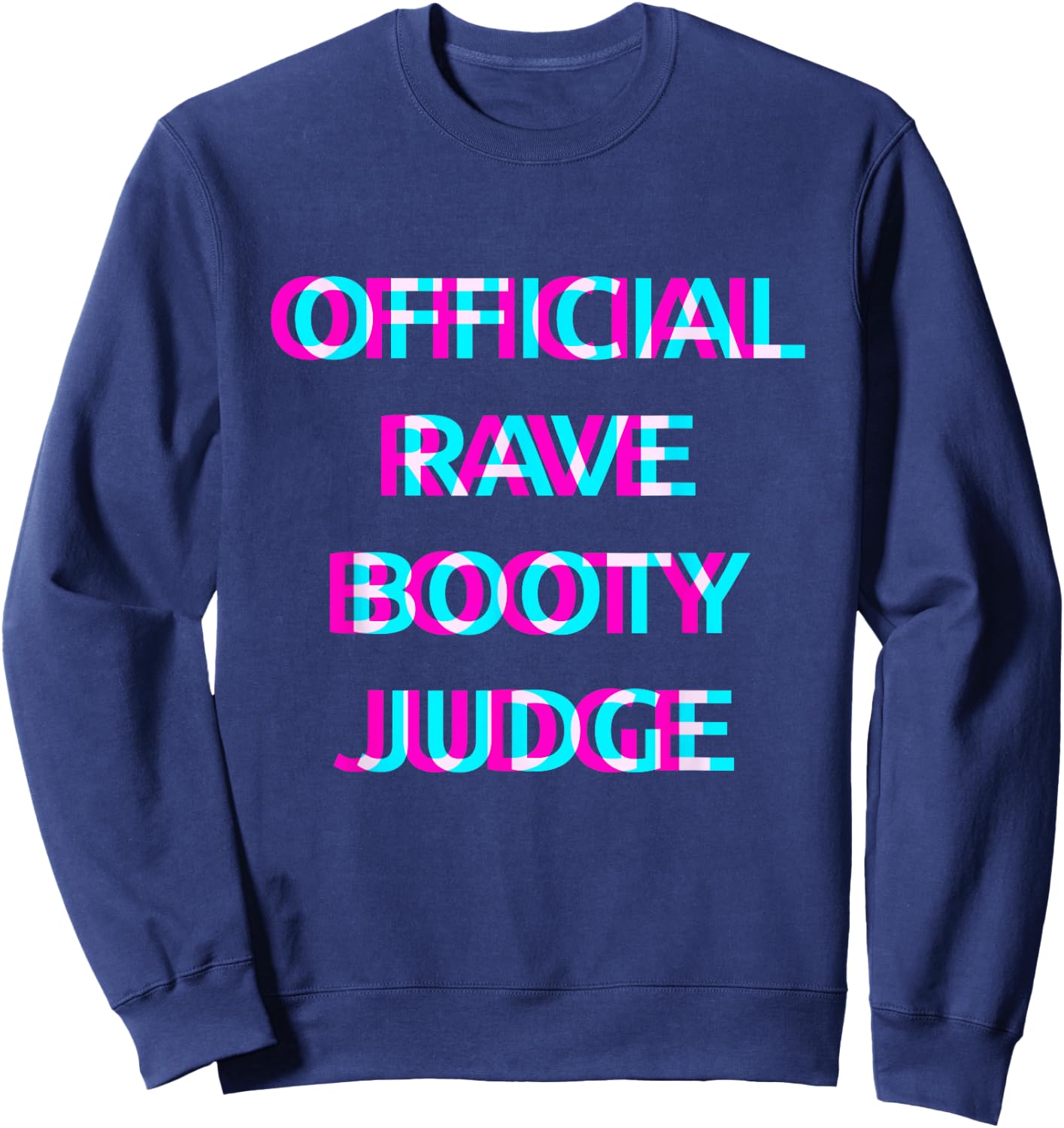 Official Rave Booty Judge Techno EDM Music Festival Raver Sweatshirt - Sweatshirt | Navy