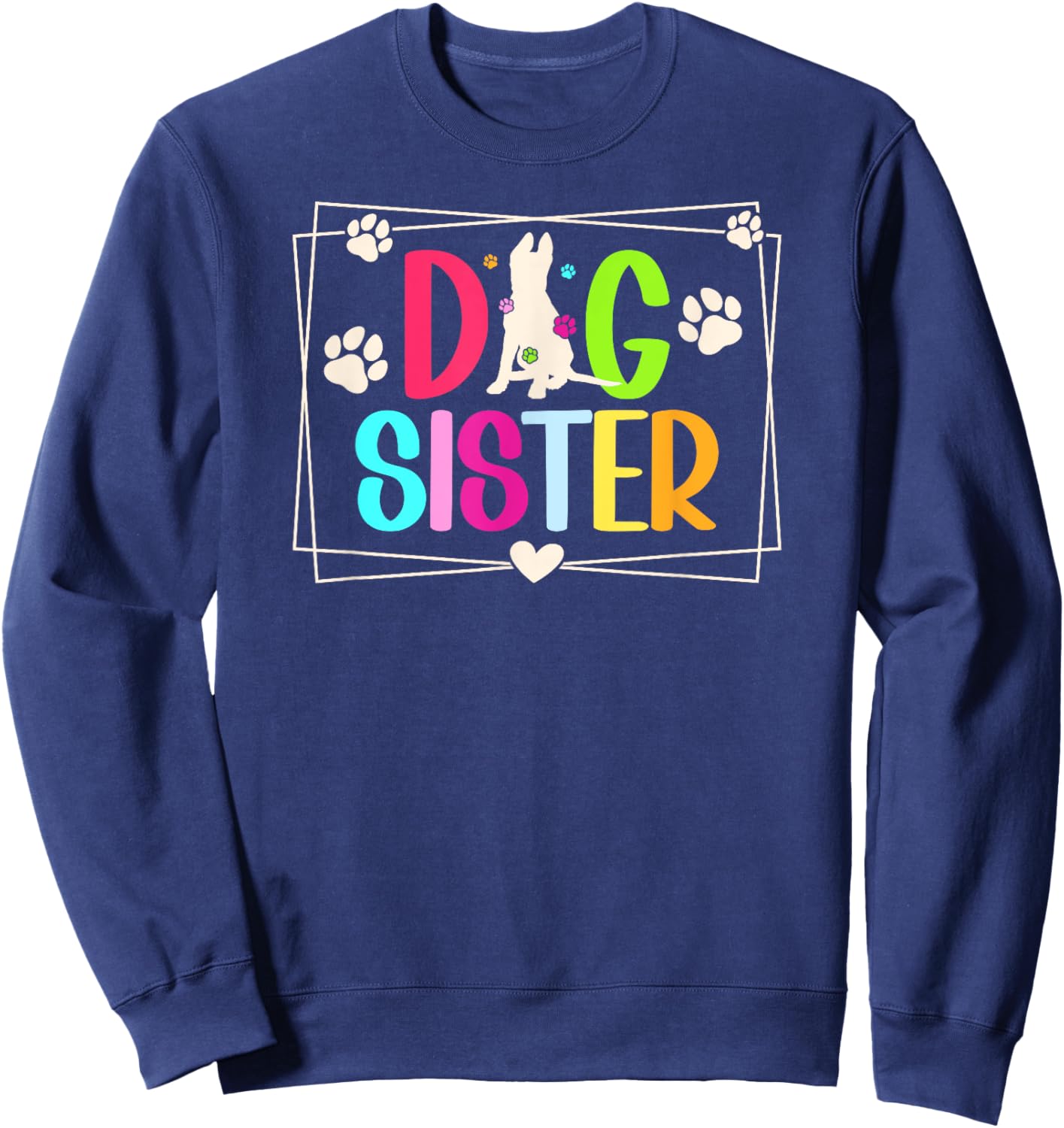 Cute Dog Sister Dog Lover Sister Dog Sis Sweatshirt - Sweatshirt | Navy