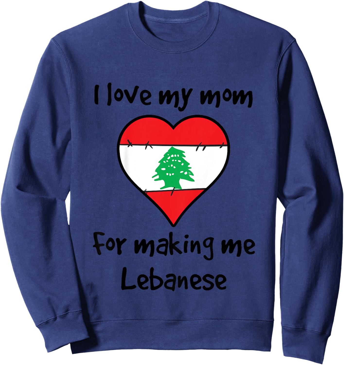 Kids I Love My Mom For Making Me Lebanese Funny Lebanon Heart Sweatshirt - Sweatshirt | Navy