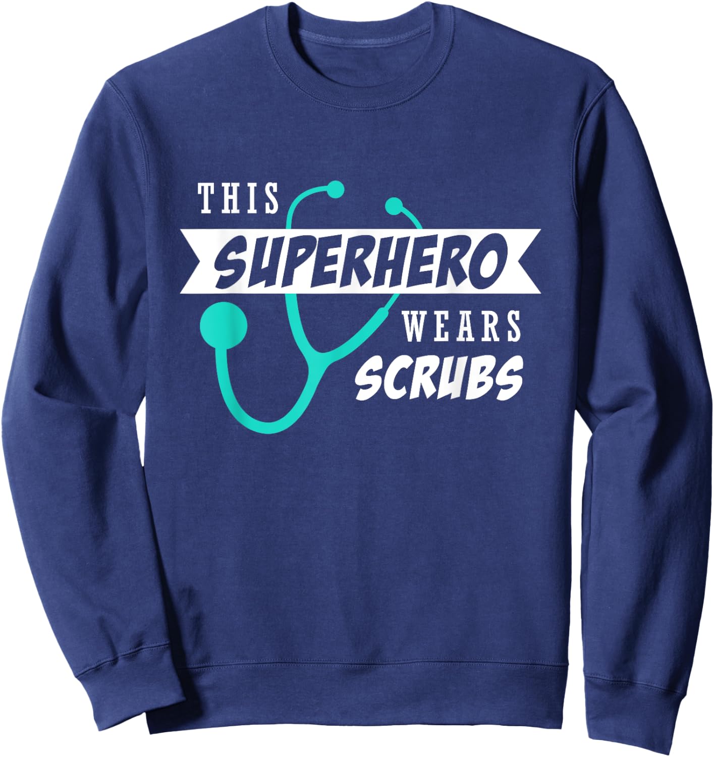 This Superhero Wears Scrubs Doctor Nurses Week Gift Sweatshirt - Sweatshirt | Navy