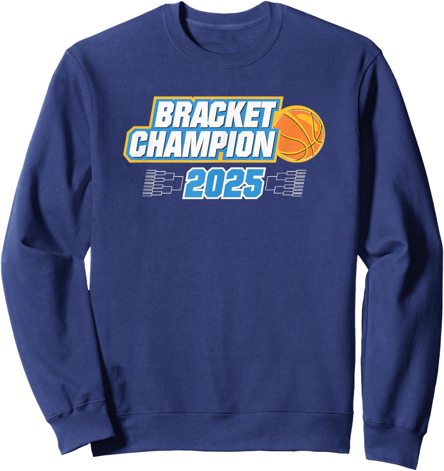 Basketball Bracket Champion 2025 Sweatshirt - Sweatshirt | Navy
