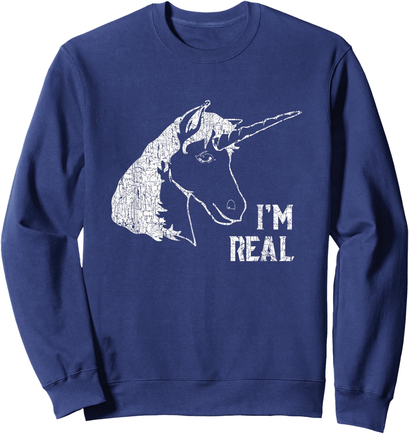 I'm Real T Shirt Unicorns Are Real Funny Magical Horse Sweatshirt - Sweatshirt | Navy