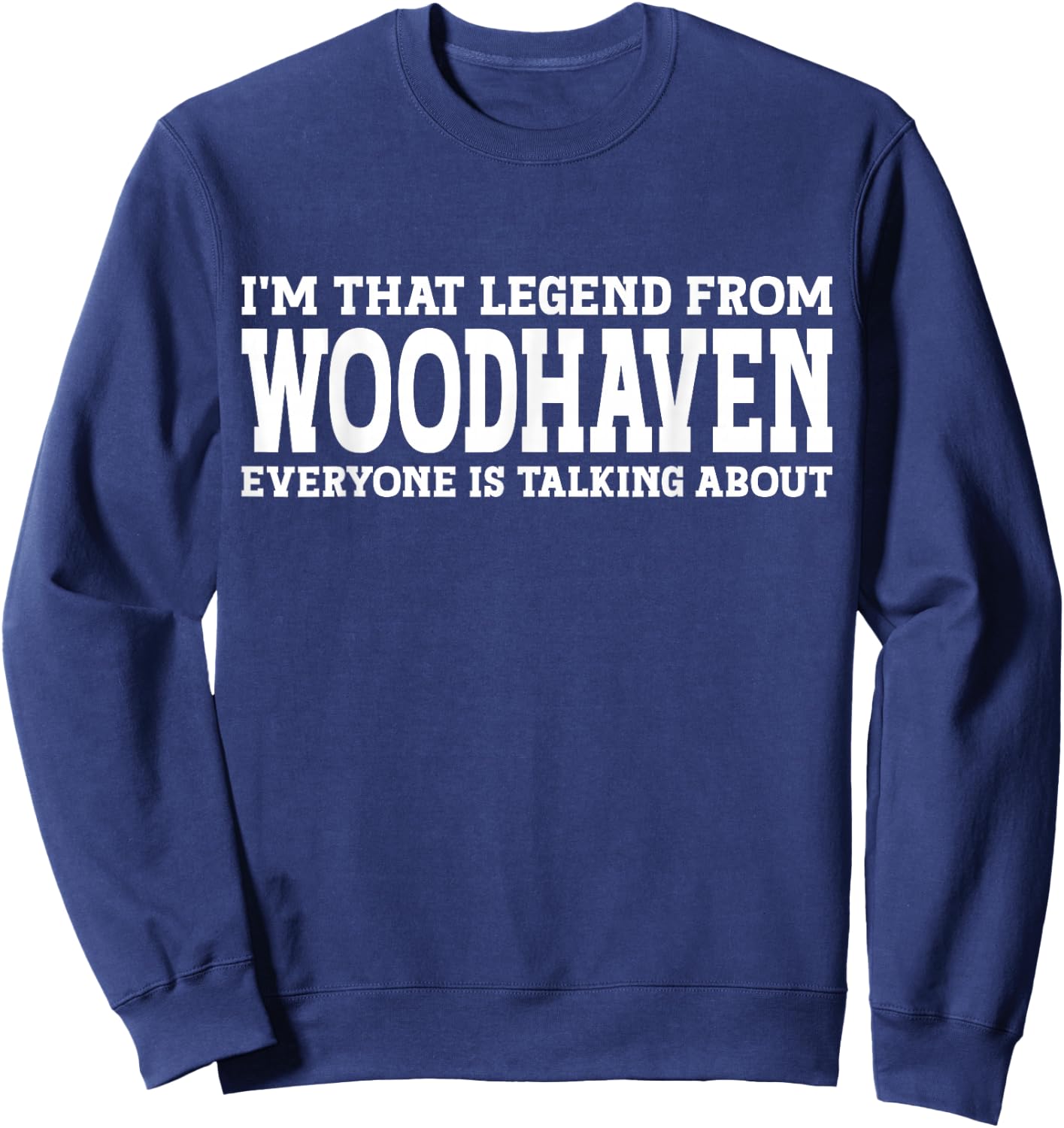 Woodhaven Hometown Home Roots Funny City Woodhaven Sweatshirt - Sweatshirt | Navy