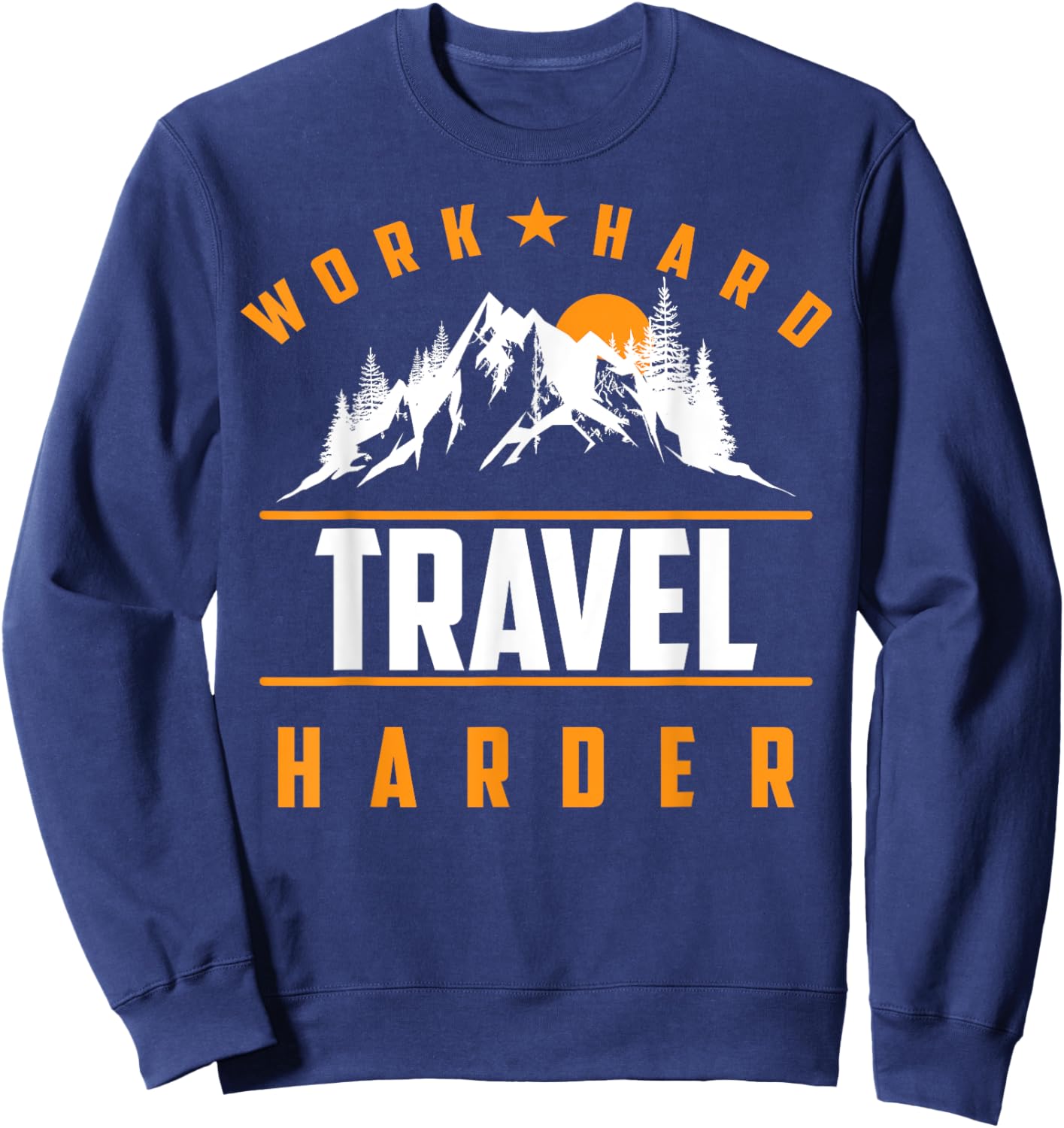 Work Hard Travel Harder Shirt | Cute Travel Wanderlust Gift Sweatshirt - Sweatshirt | Navy