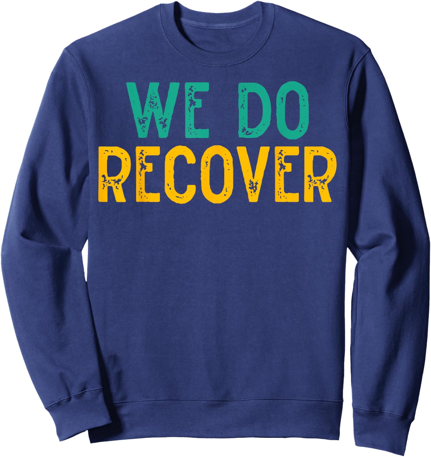 Vintage Retro Addiction Recovery Awareness We Do Recover Sweatshirt - Sweatshirt | Navy