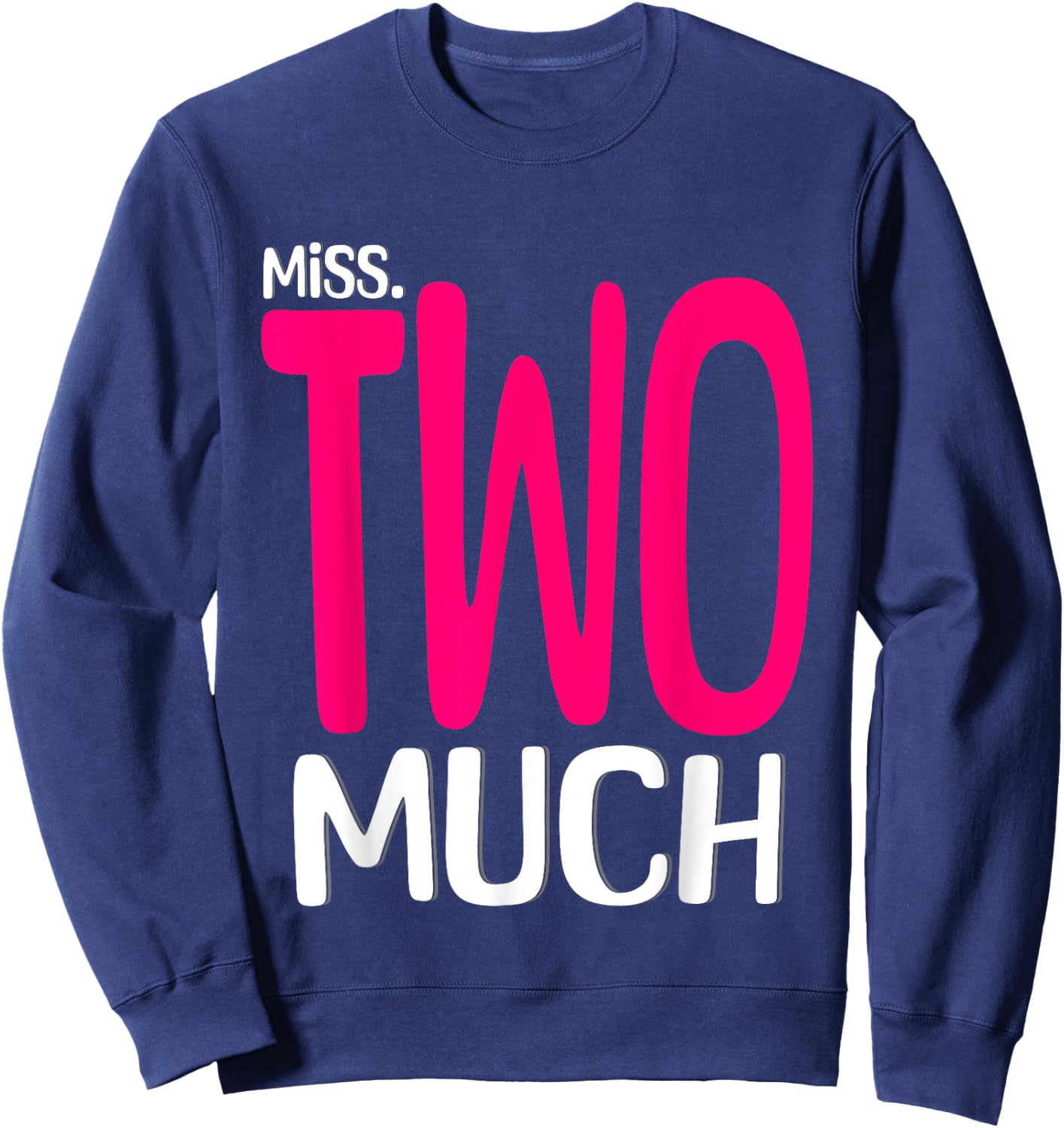 Miss Two Much Funny 2nd Birthday Kids Toddler Boys Birthday Sweatshirt - Sweatshirt | Navy