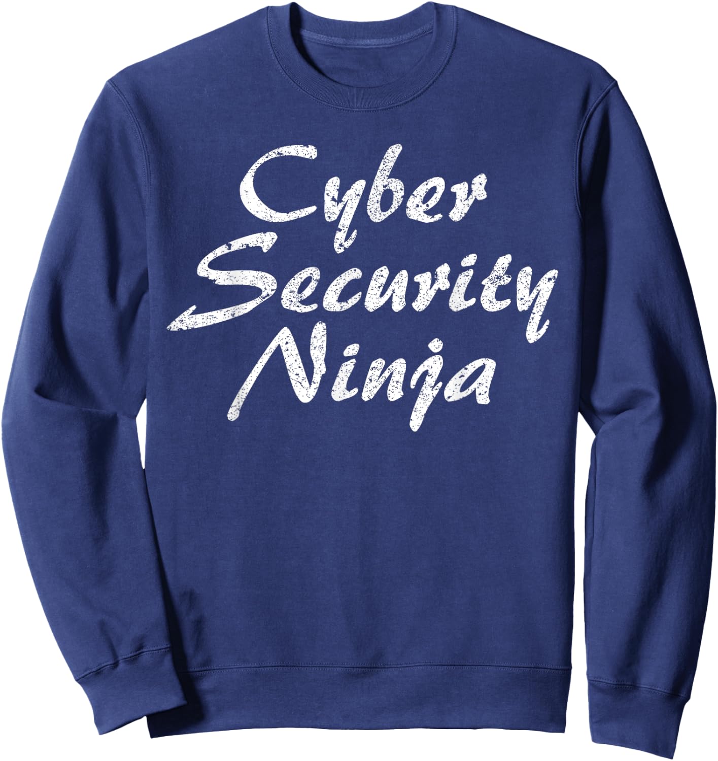 Funny Cyber Security Gift Cool Cybersecurity Analyst Humor Sweatshirt - Sweatshirt | Navy