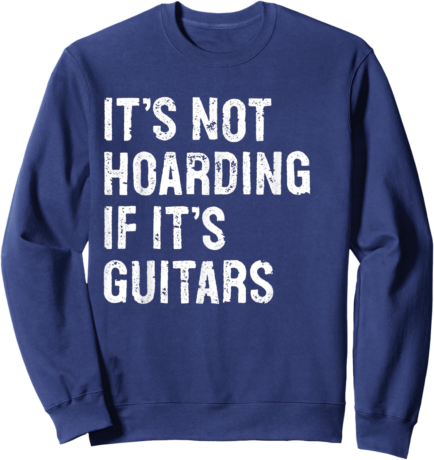 It's Not Hoarding If It's Guitars Typography Gifts -Adult Black Modern Letter Print Classic , Small, Round Collar, Short Sleeve Sweatshirt - Sweatshirt | Navy