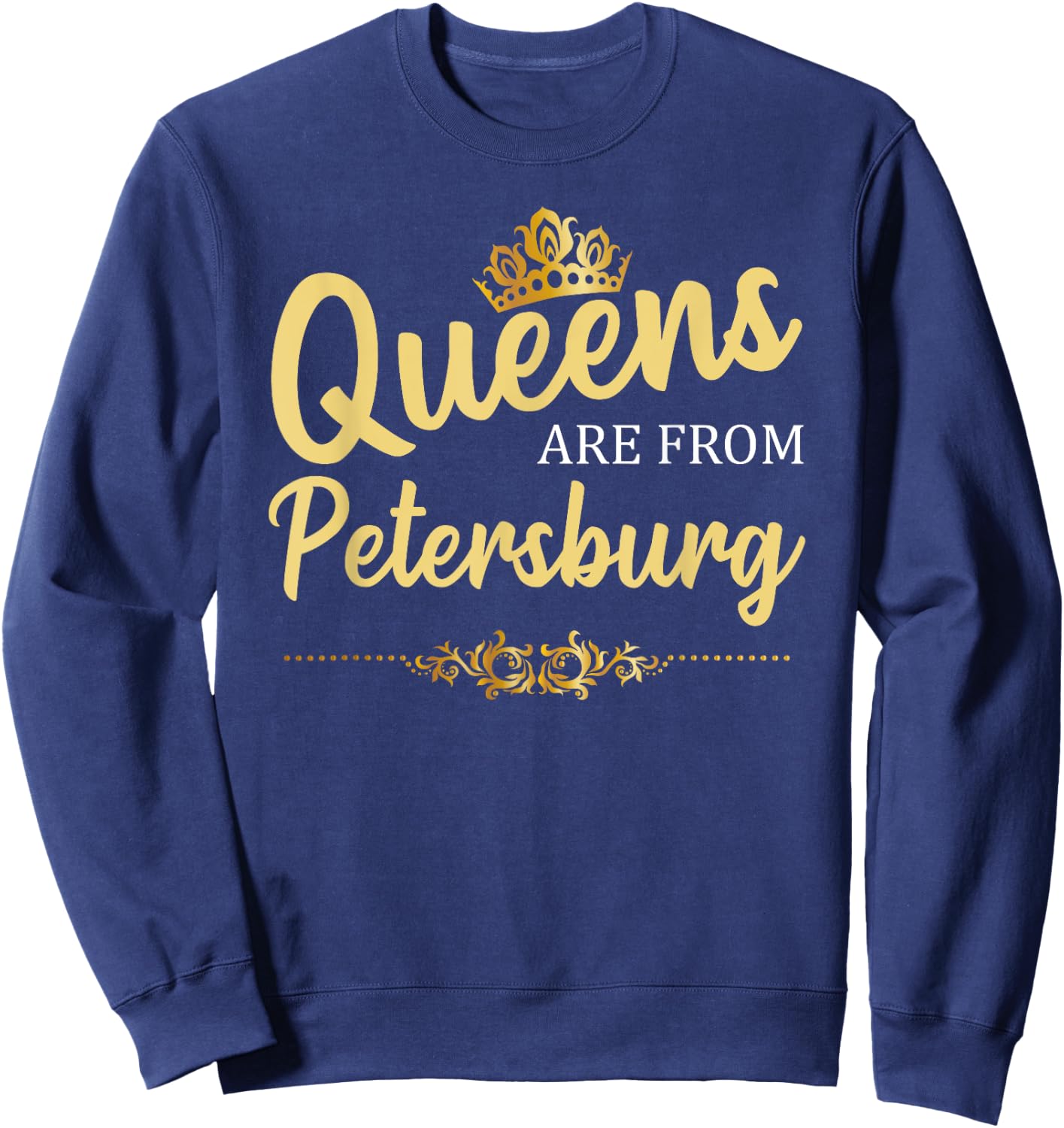 Queens Are From PETERSBURG VA VIRGINIA Funny Home Roots Gift Sweatshirt - Sweatshirt | Navy