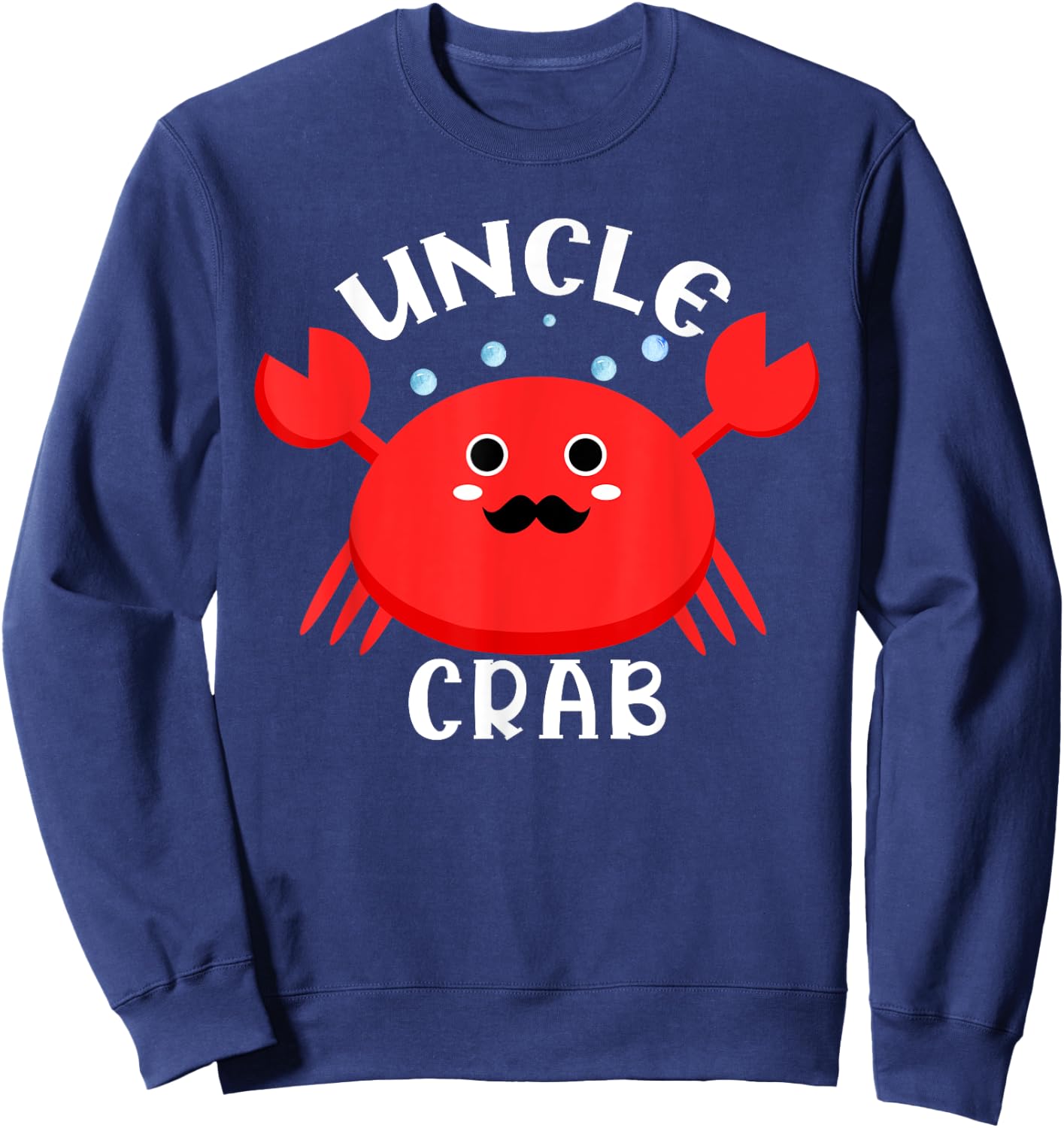 Uncle Crab Ocean Animal Crab Zodiac Funny Announcement Sweatshirt - Sweatshirt | Navy