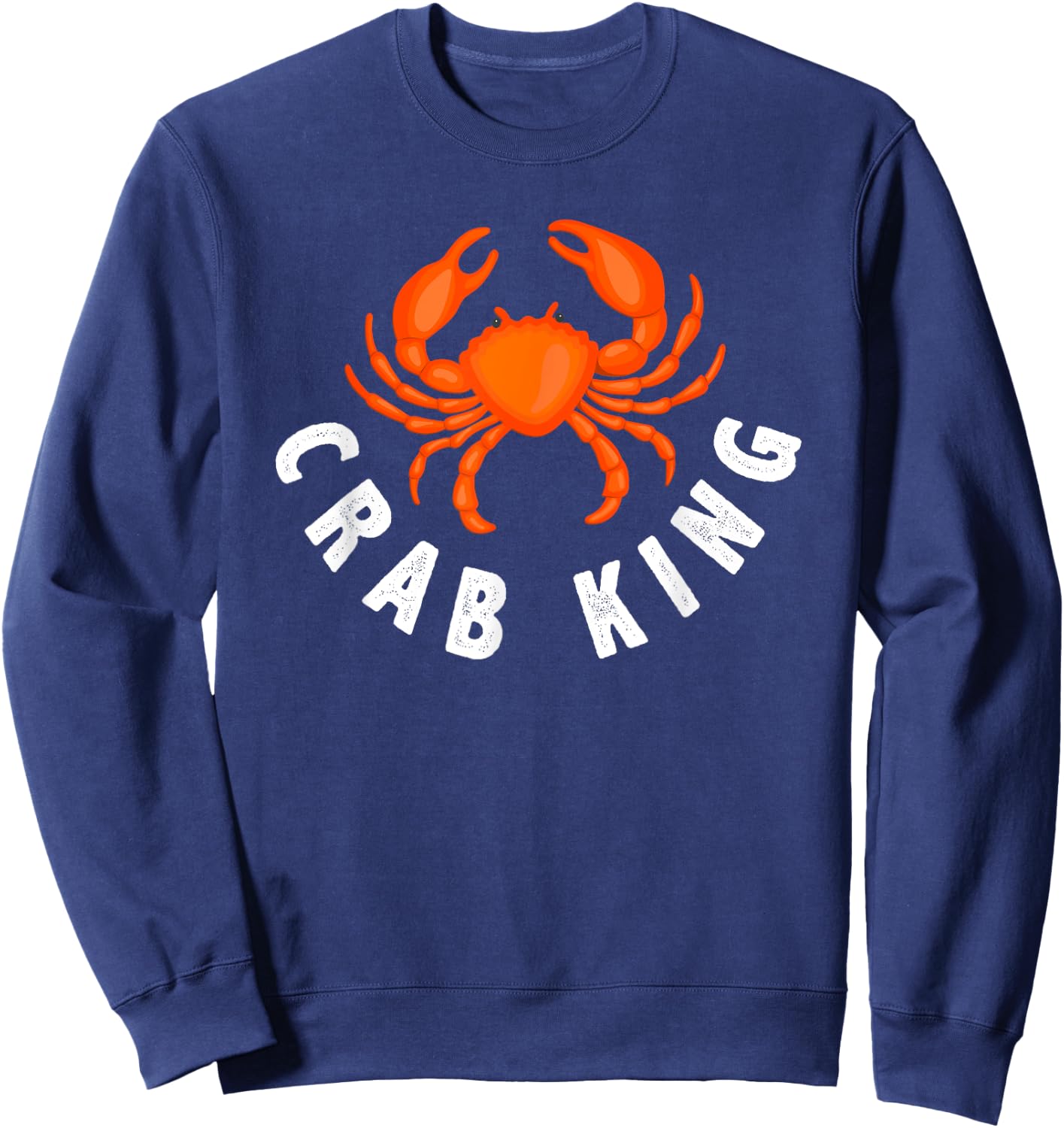 Crab King - Funny Seafood Crab Fishing Gift Sweatshirt - Sweatshirt | Navy