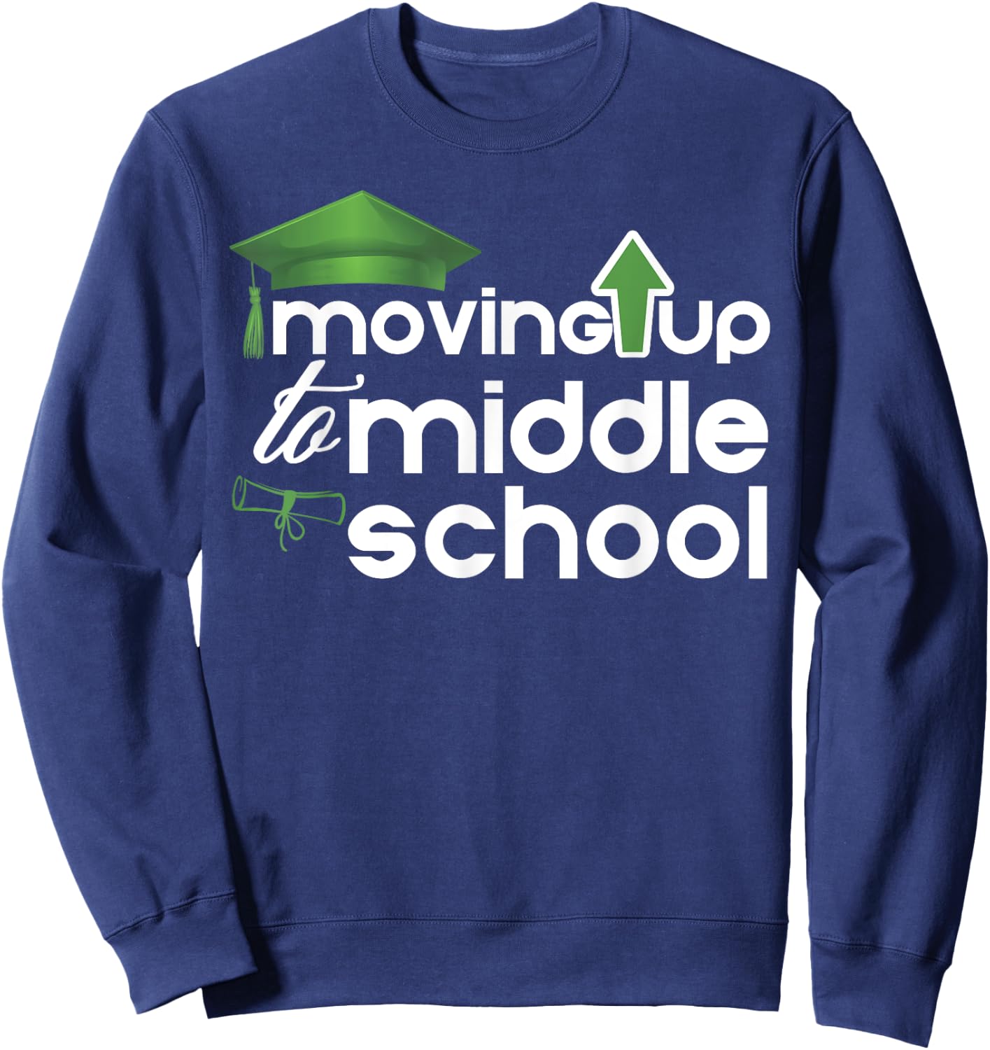 Moving Up to Middle School Cute Elementary School Graduation Sweatshirt - Sweatshirt | Navy