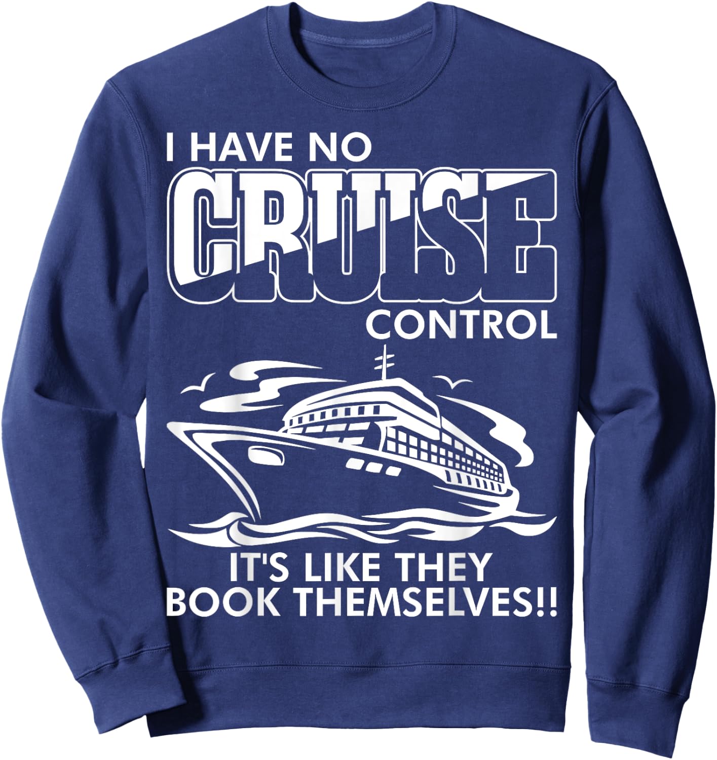 Moxiesis Designs I Have No Cruise Control It Like They Book Themselves Black Cotton 65% Polyester 35% -Adults Classic Fit Collarless Short Sleeve Sweatshirt - Sweatshirt | Navy