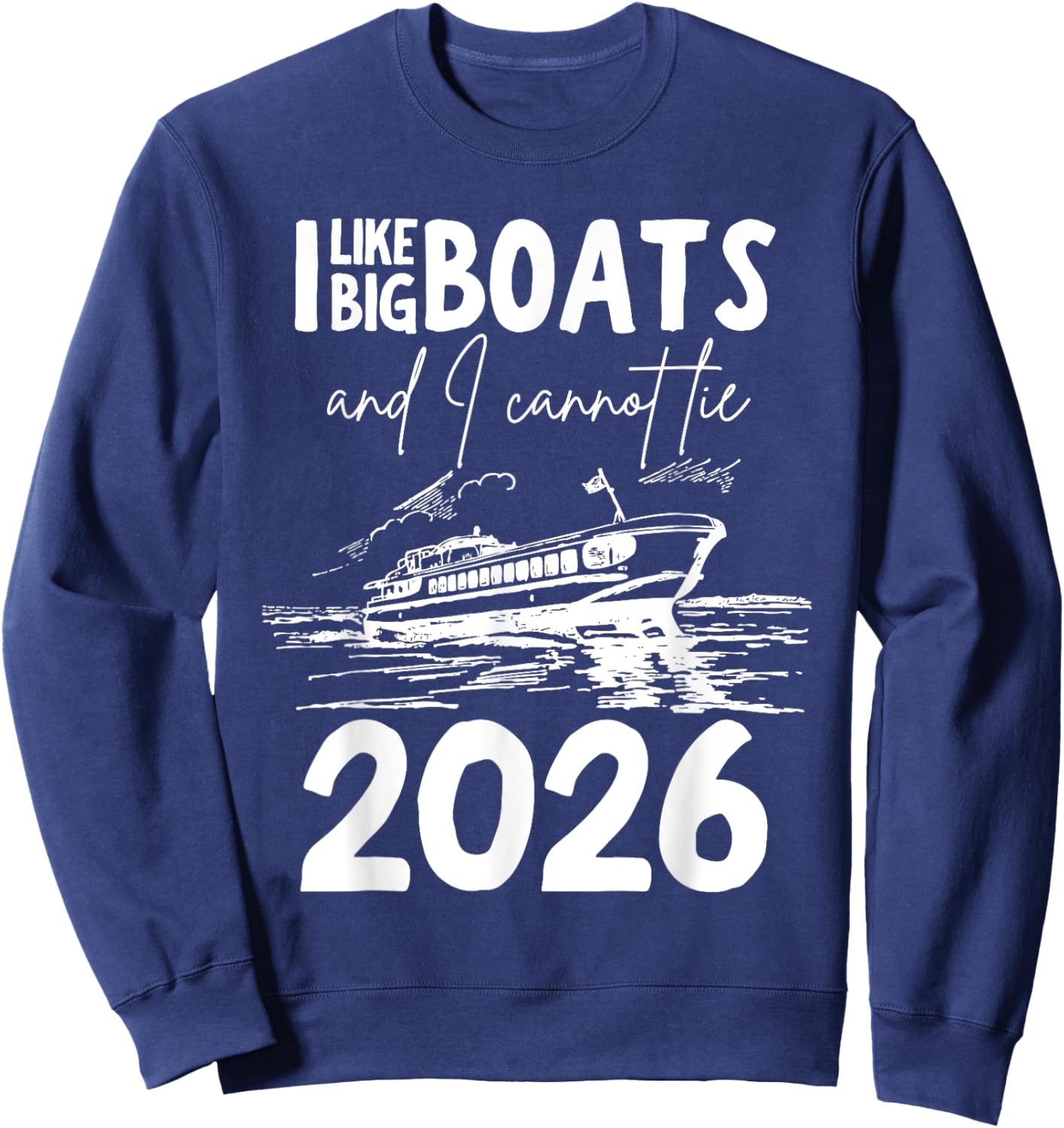 Like Big Boats And I Cannot Lie 2026 Funny Cruise Vacation Sweatshirt - Sweatshirt | Navy