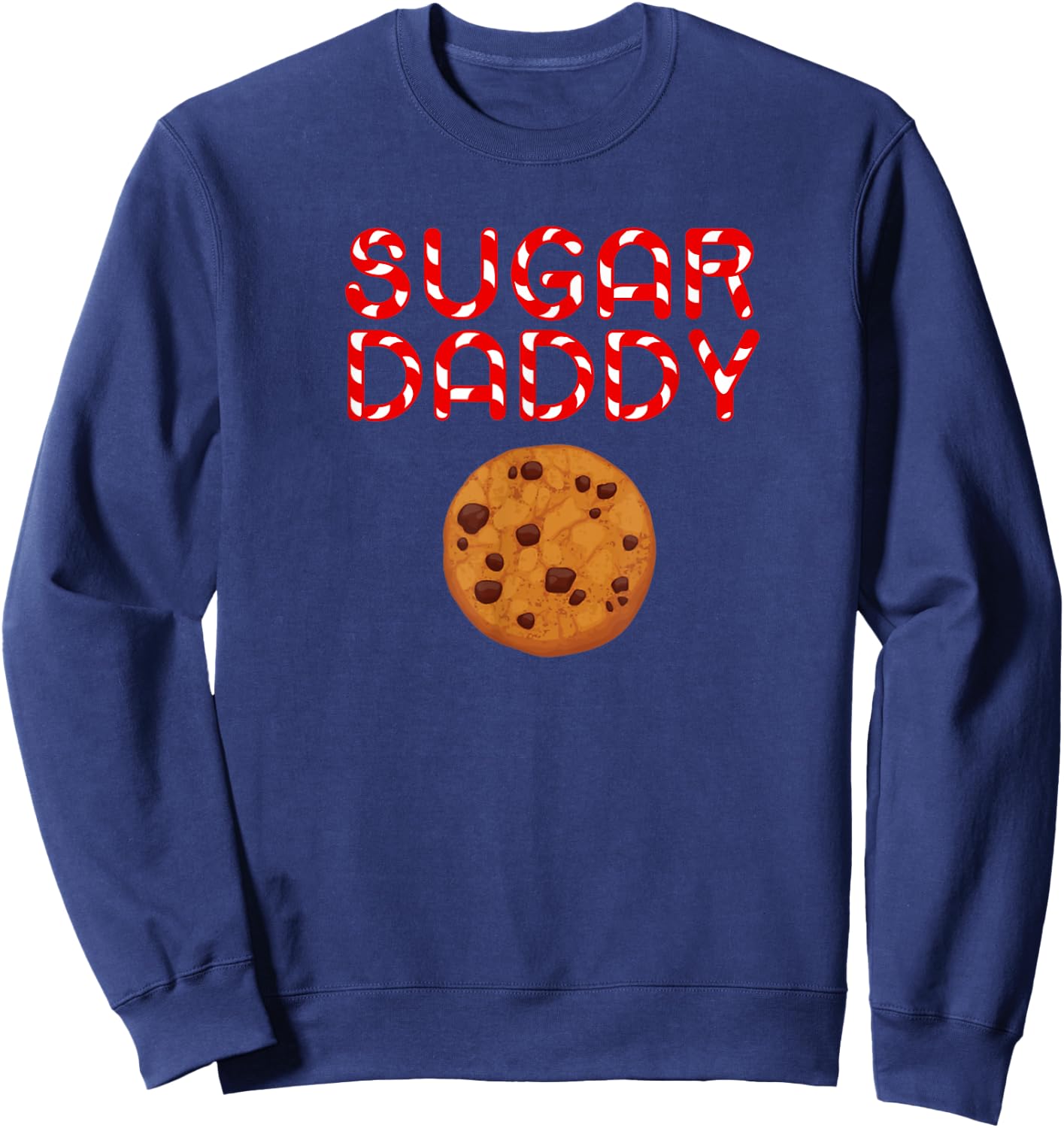 Sugar Daddy Cookie Candy Cane fun Fathers Day Shirt Pop Gift Sweatshirt - Sweatshirt | Navy