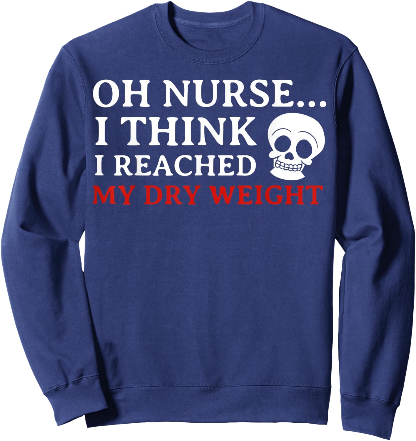Dialysis Awareness- Dialysis Patient Or Nurse - Dialysis Awareness , Small, Black Sweatshirt - Sweatshirt | Navy