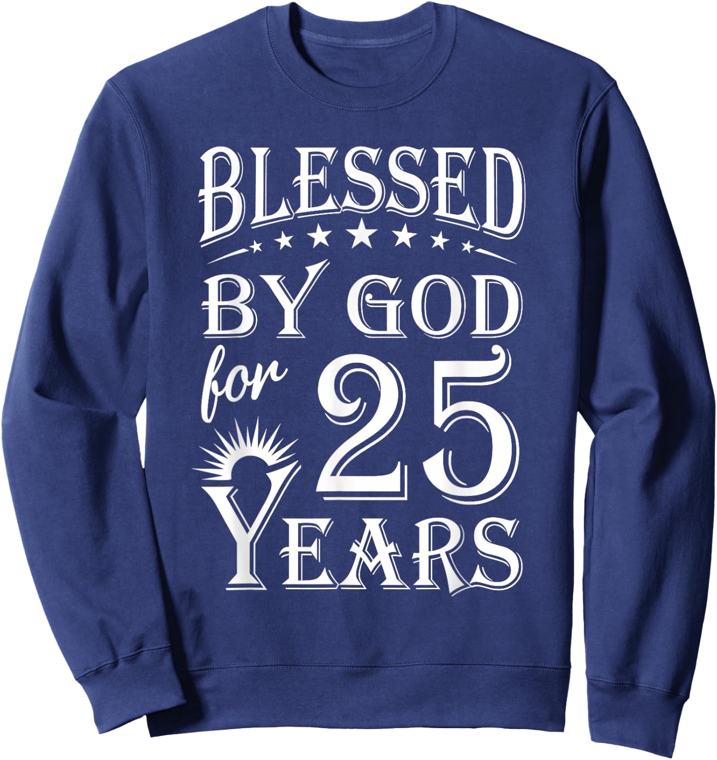 Vintage Blessed by God for 25 years Happy 25th Birthday Sweatshirt - Sweatshirt | Navy