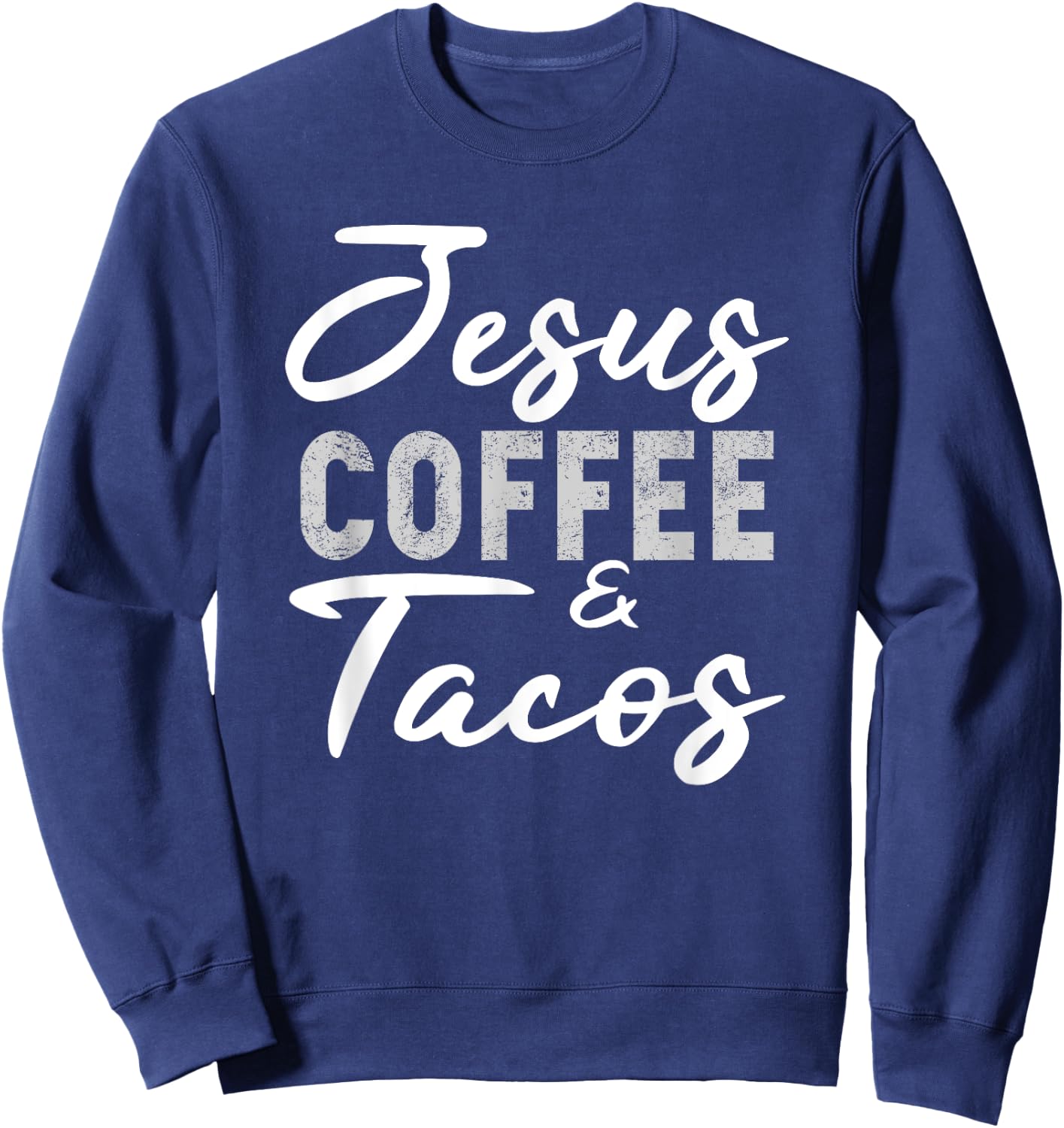 Jesus Coffee and Tacos Christian Taco Mexican Cinco Mayo Sweatshirt - Sweatshirt | Navy