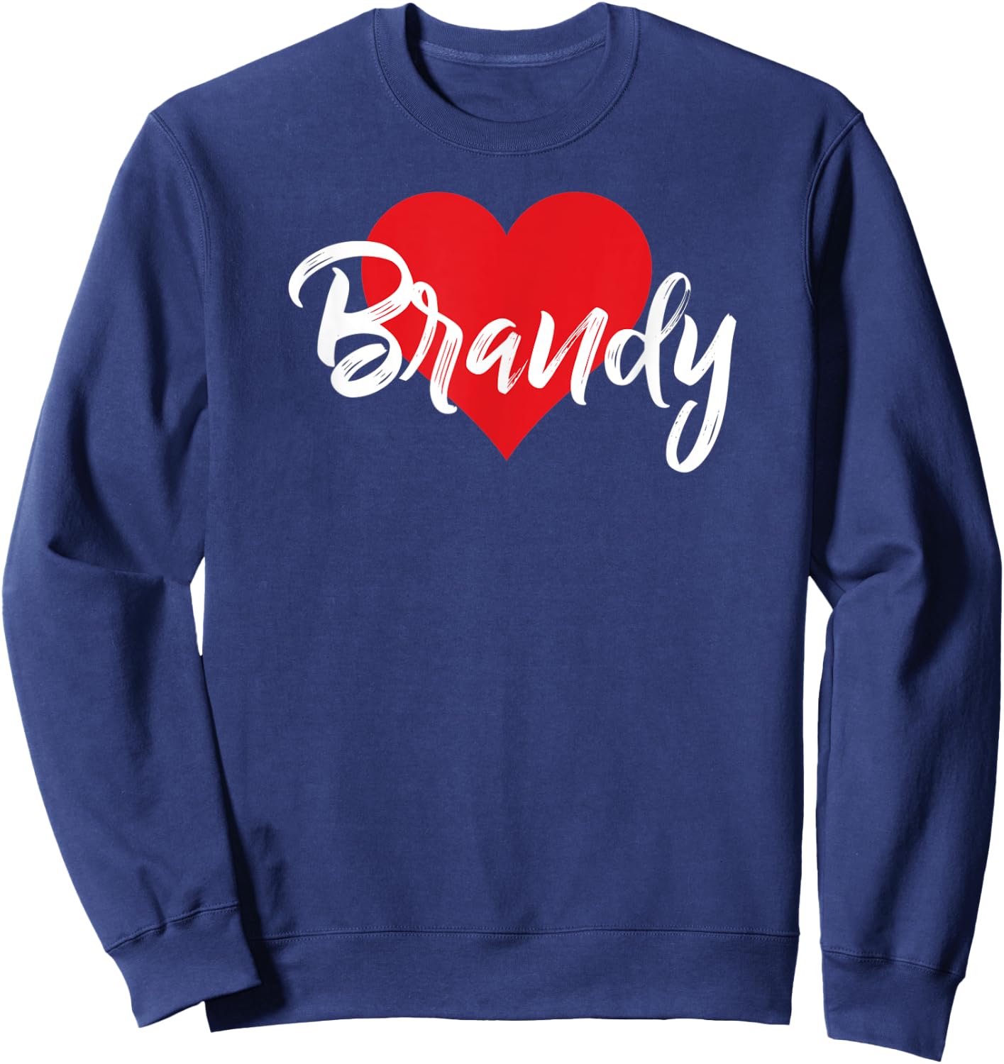I Love Brandy First Name I Heart Named Sweatshirt - Sweatshirt | Navy