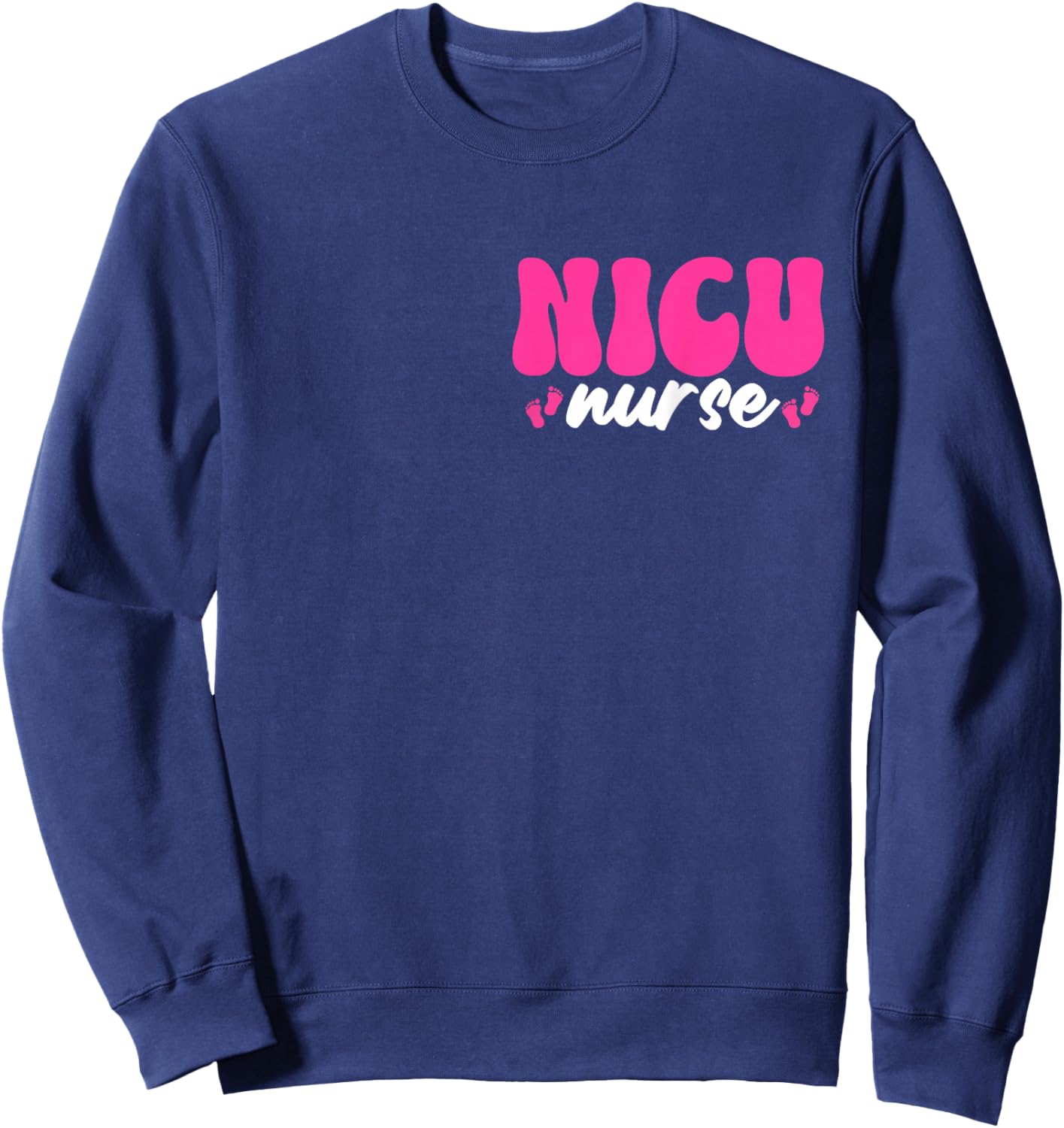 NICU Nurse Neonatal Intensive Care Unit Nursing Sweatshirt - Sweatshirt | Navy