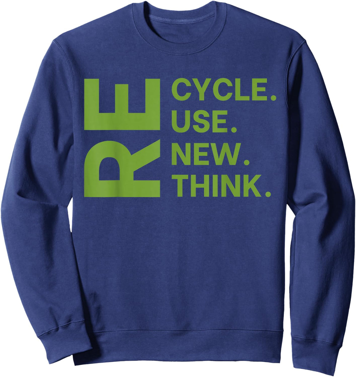 Recycle Reuse Renew Rethink Earth Day Environmental Activism Small Sweatshirt - Sweatshirt | Navy