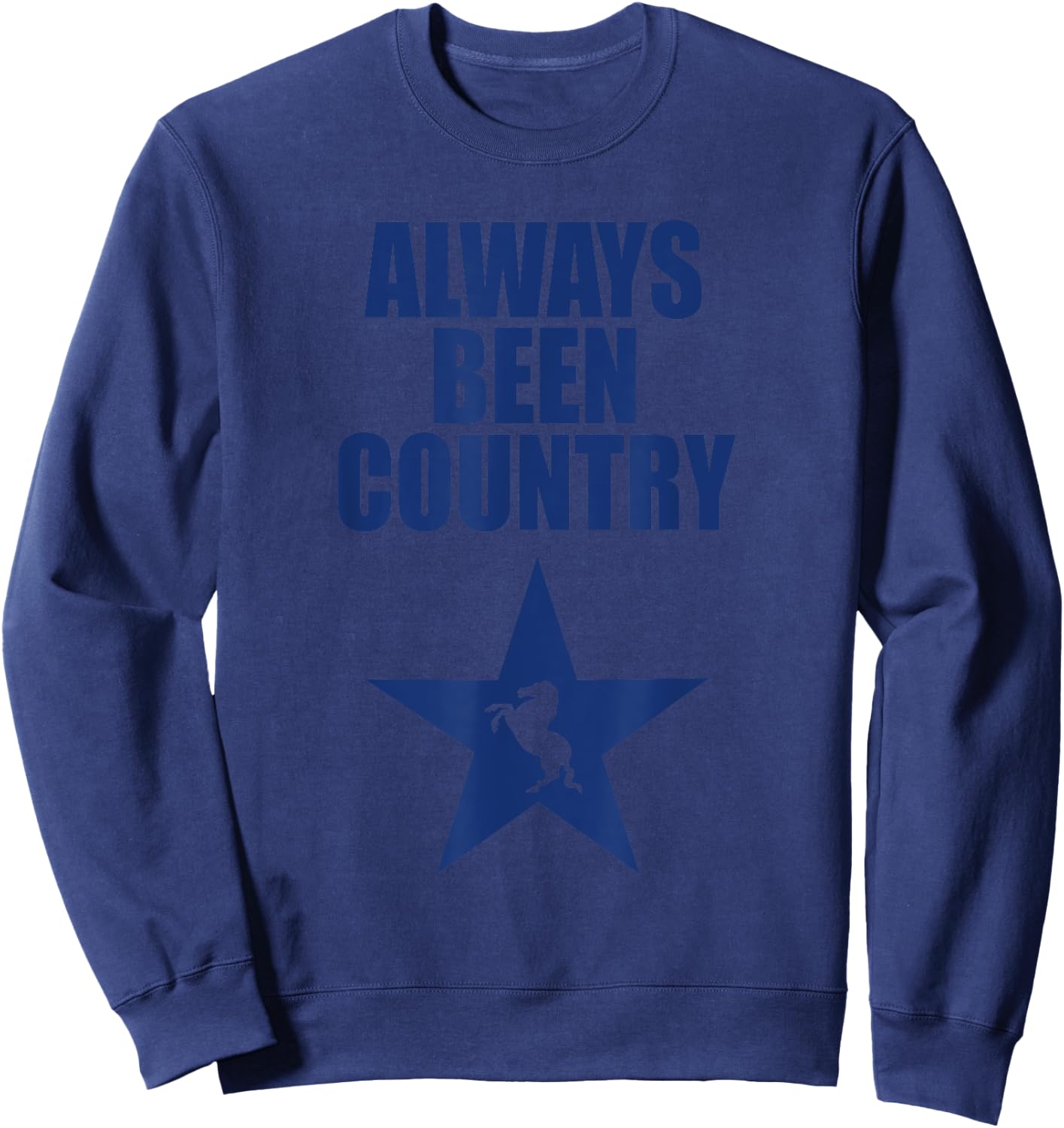 Always Been Country Shirt, Funny Always Been Country Sweatshirt - Sweatshirt | Navy