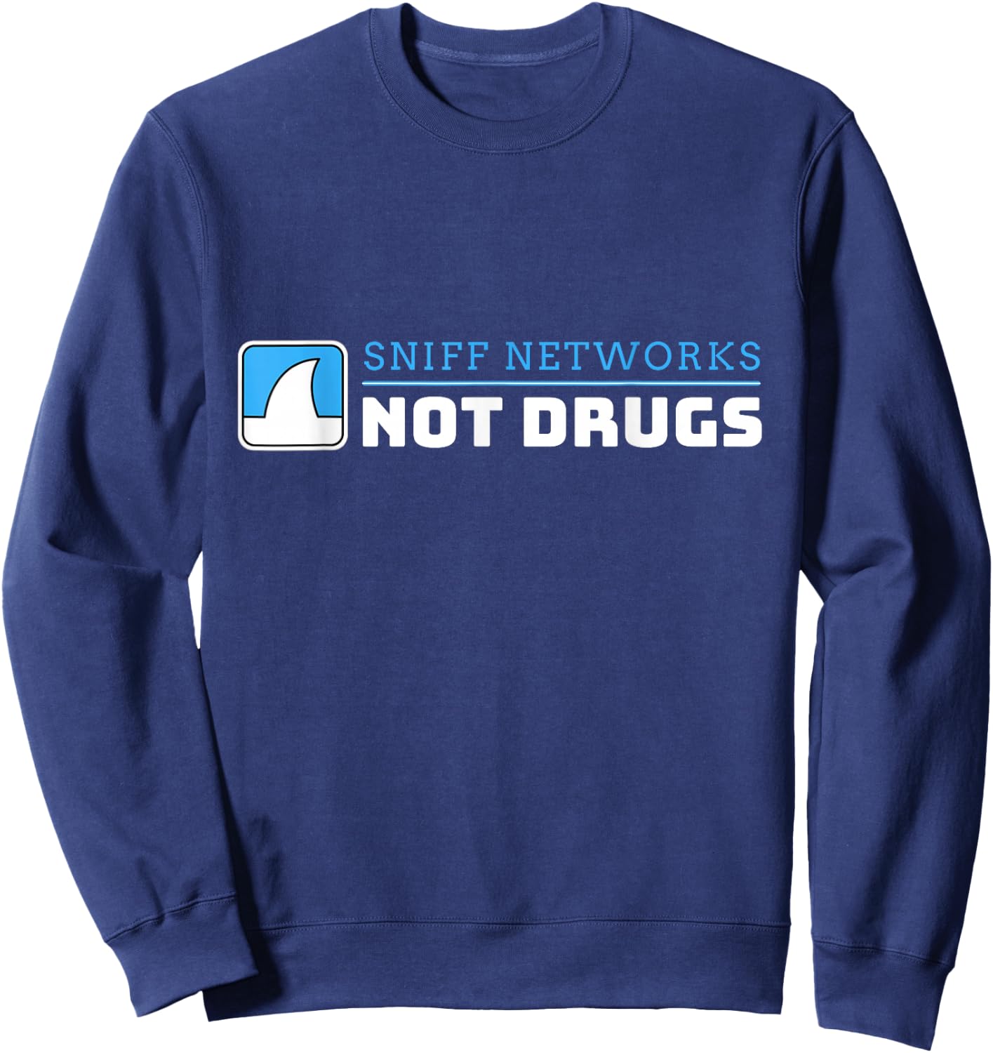 Funny Cybersecurity Sniff Networks Not Drugs Hacker Sweatshirt - Sweatshirt | Navy