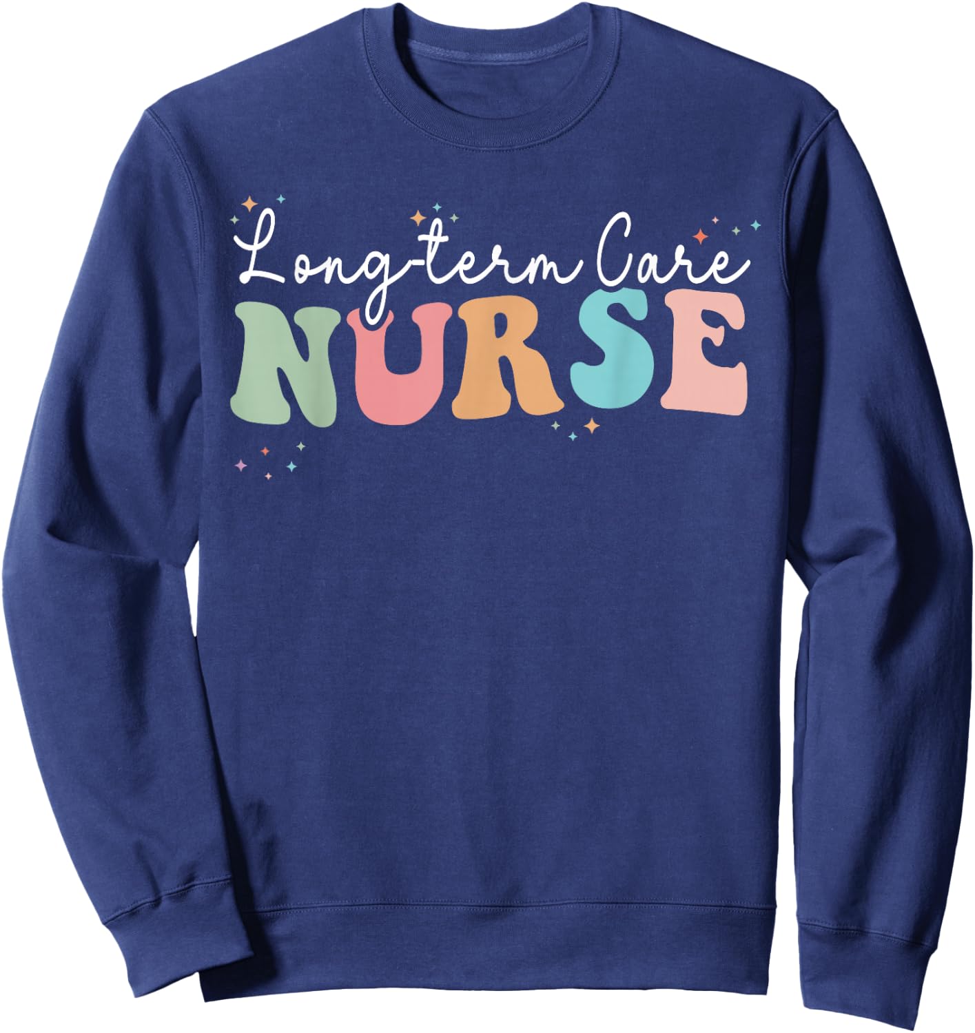 Retro Groovy LTC Nurse Long-Term Care Nurses Day Sweatshirt - Sweatshirt | Navy