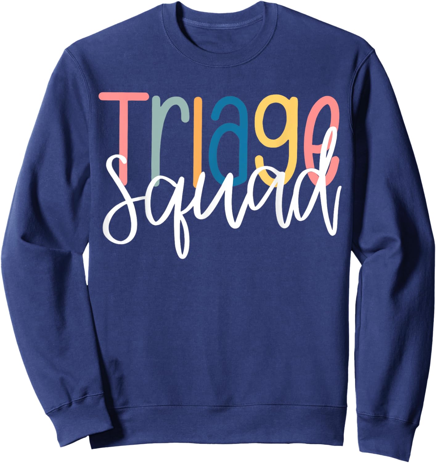 Triage Nurse Squad Triage Staf Nursing Appreciation Sweatshirt - Sweatshirt | Navy