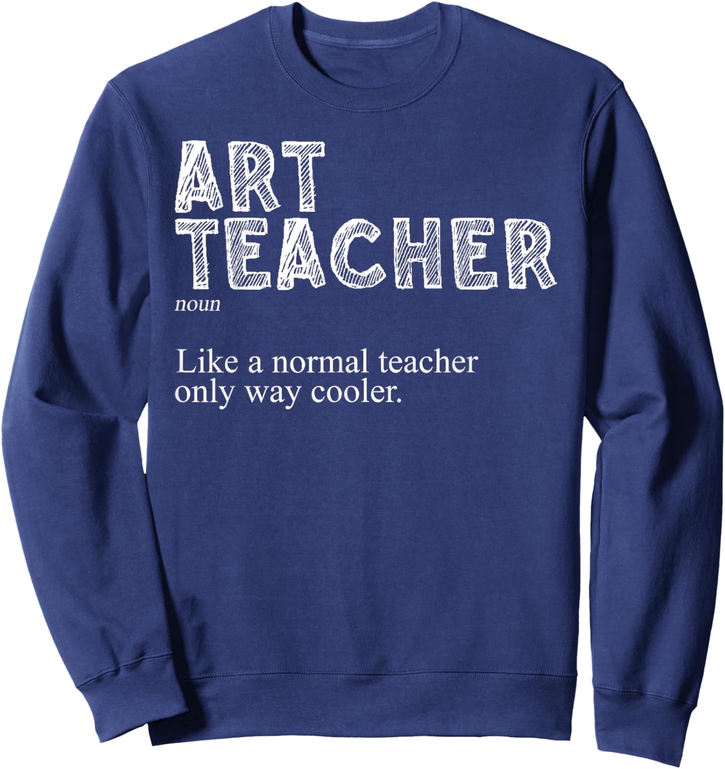 Art Teacher Design Women Art Teacher Appreciation Sweatshirt - Sweatshirt | Navy