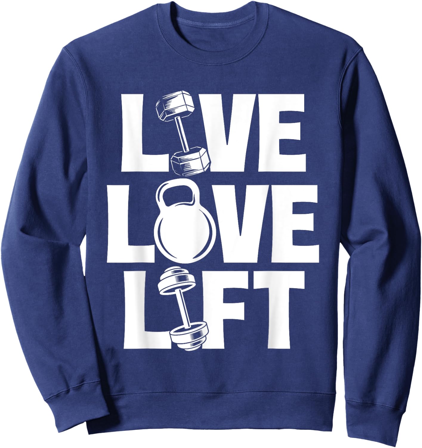 Live Love Lift - Workout Gym Weightlifting Bodybuilding Sweatshirt - Sweatshirt | Navy