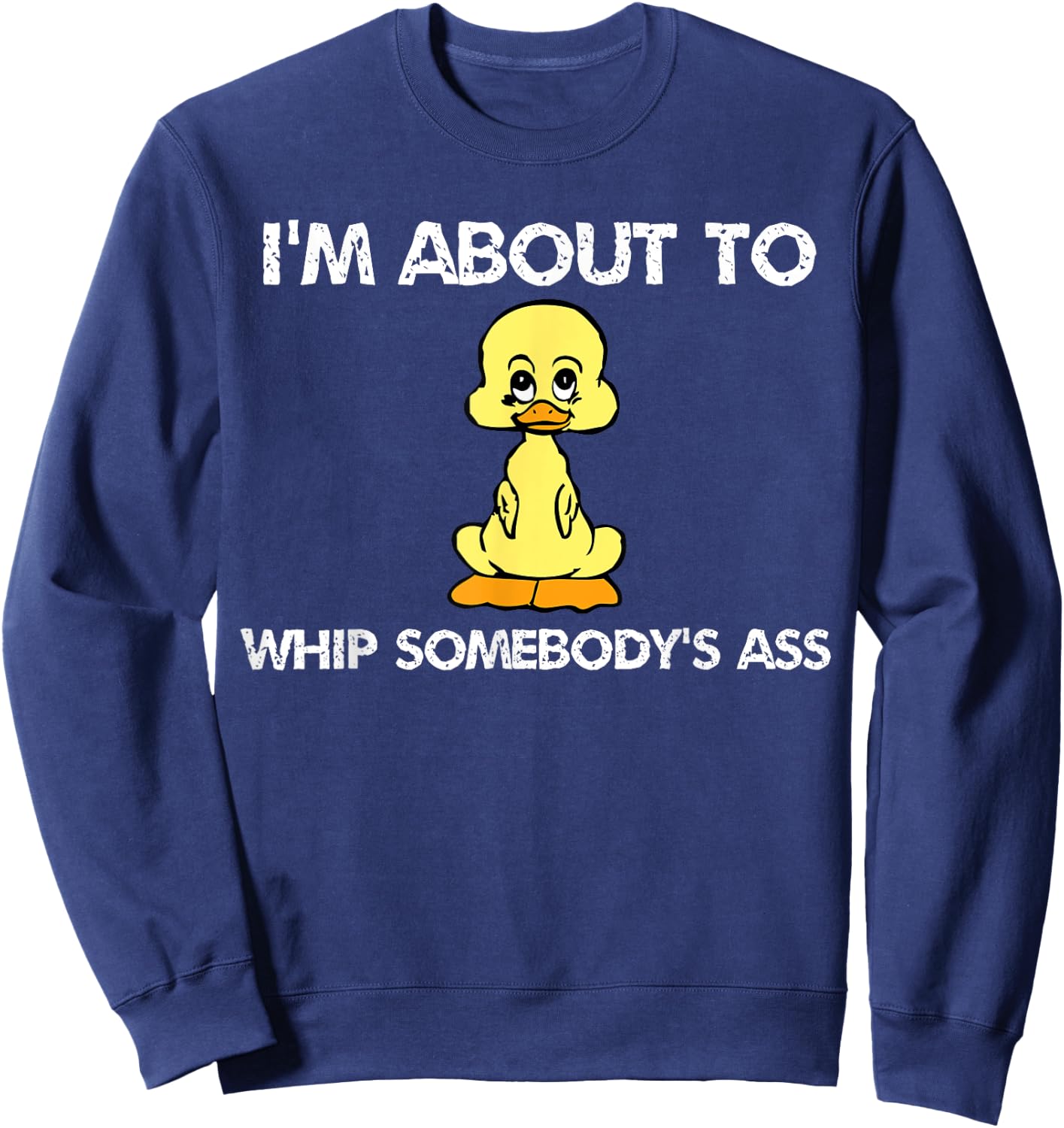 Cute Duck About To Whip Somebody's Ass Funny Cartoon Sweatshirt - Sweatshirt | Navy