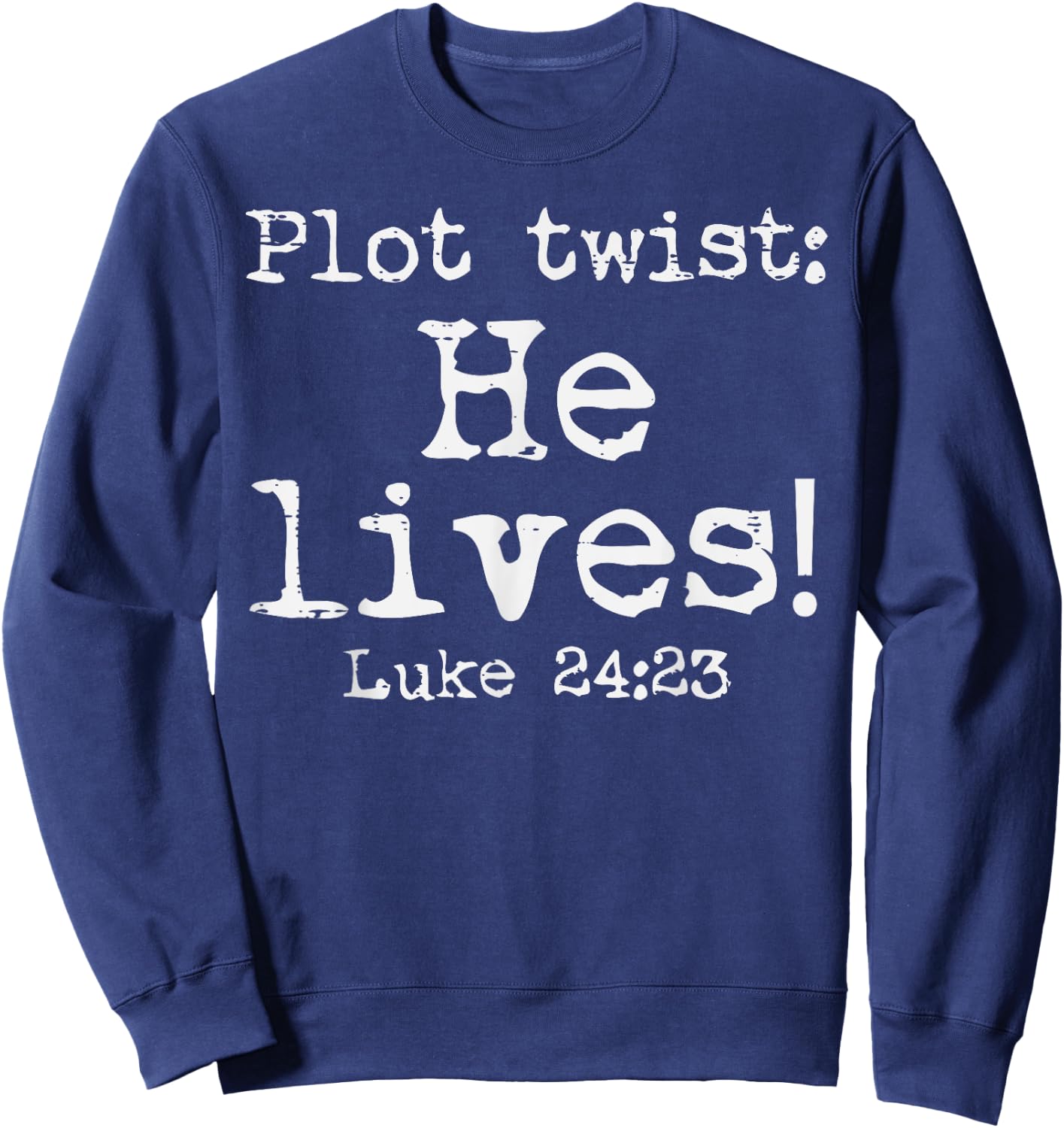 Easter Plot Twist He Lives Luke 24 Religious Women Men Kids Sweatshirt - Sweatshirt | Navy