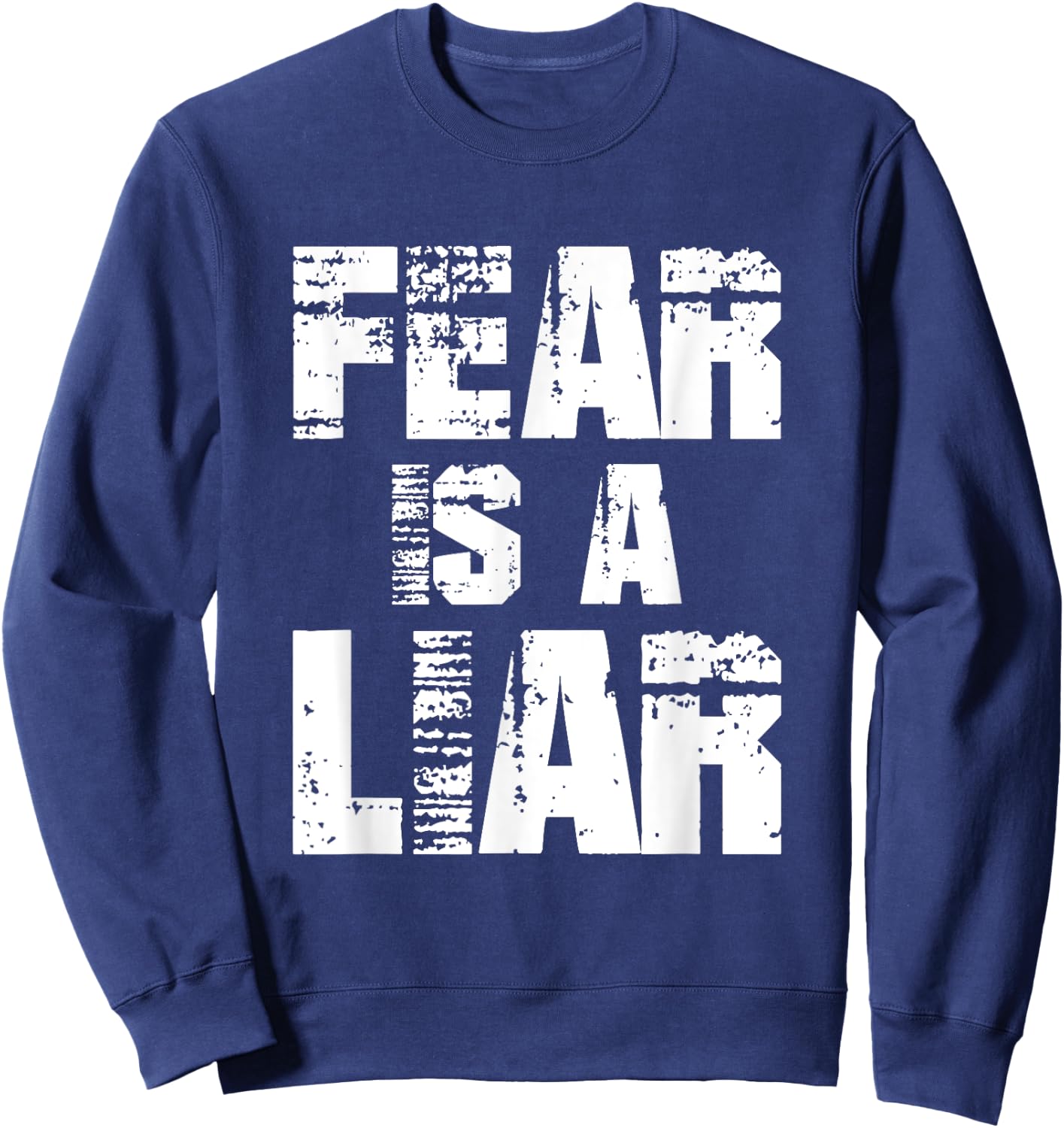 Fear Is A Liar Women Boys Girls Motivational Quote Sweatshirt - Sweatshirt | Navy