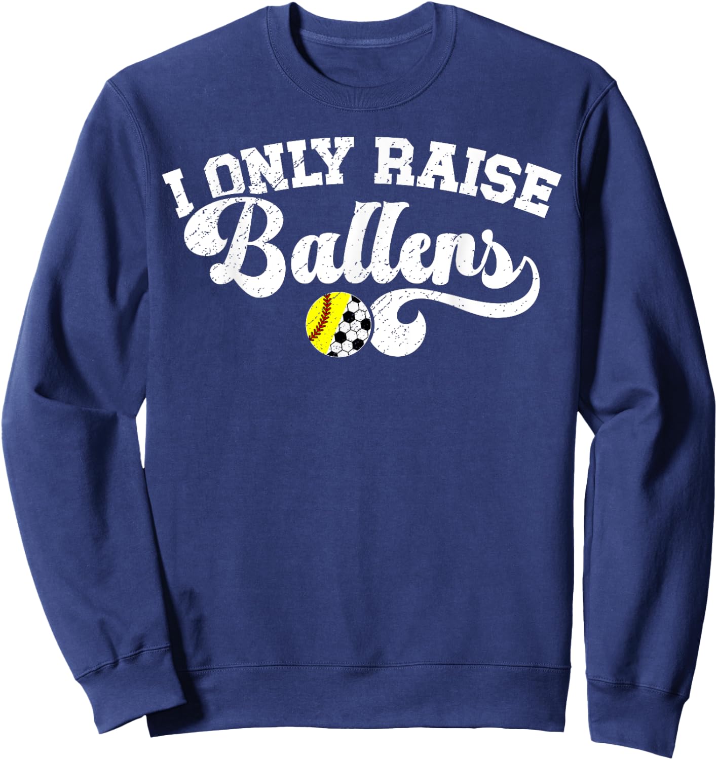 I Only Raise Ballers Soccer Softball Mom Sweatshirt - Sweatshirt | Navy