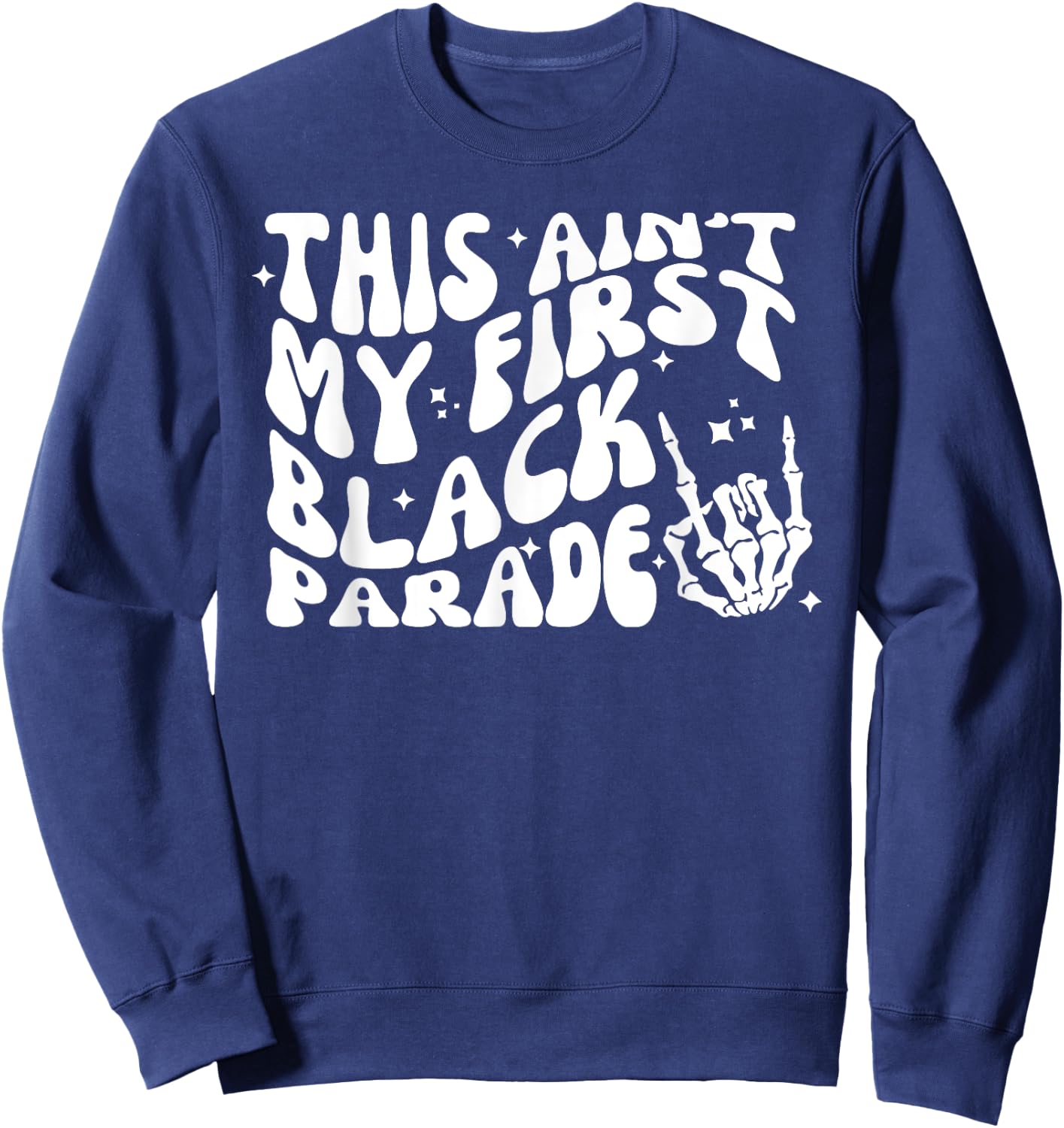 This Ain't My First Black Parade Inspirational Quotes Sweatshirt - Sweatshirt | Navy