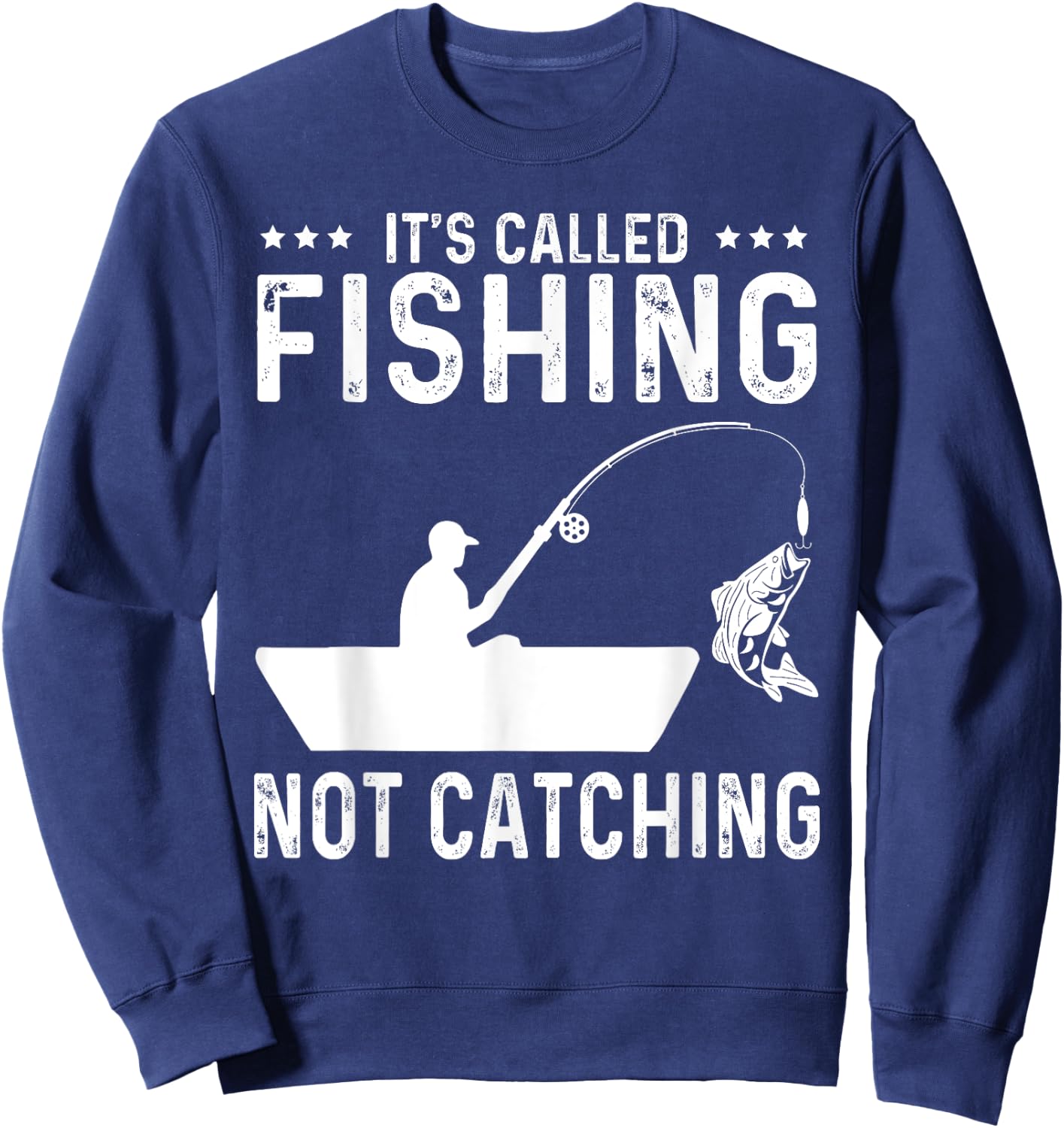 Fishing Fisherman - It's called fishing not catching Sweatshirt - Sweatshirt | Navy