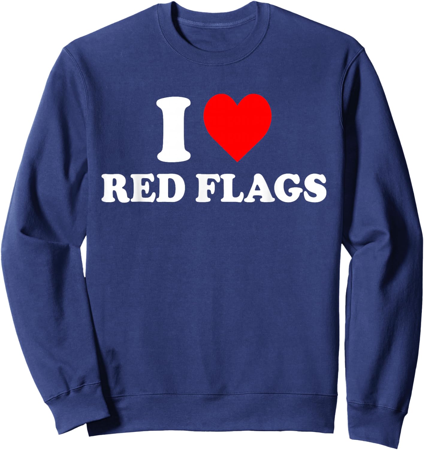 I Love Red Flags Sweatshirt - Sweatshirt | Navy