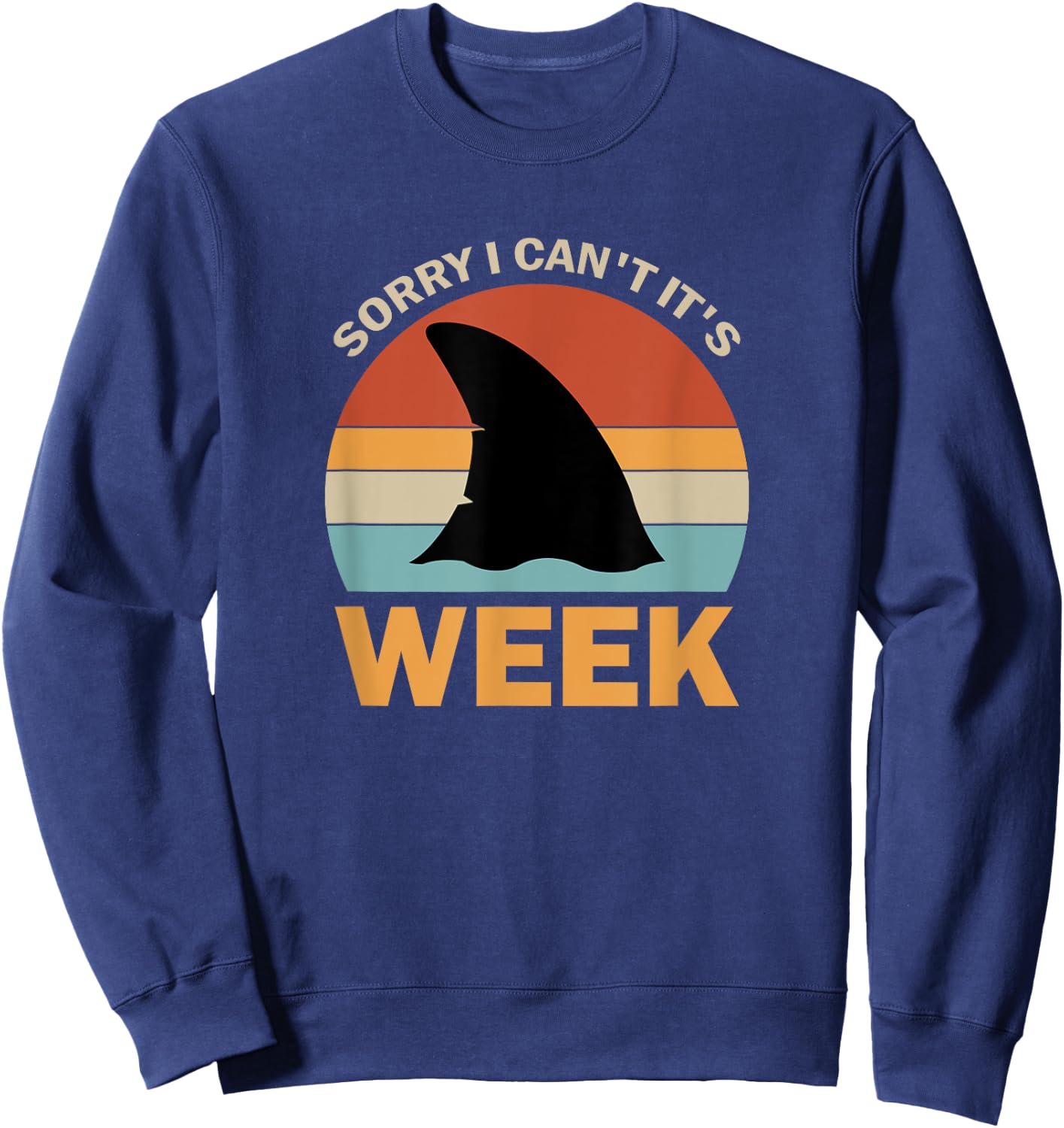 Vintage Sorry I Can't It's Week Funny Shark Sweatshirt - Sweatshirt | Navy
