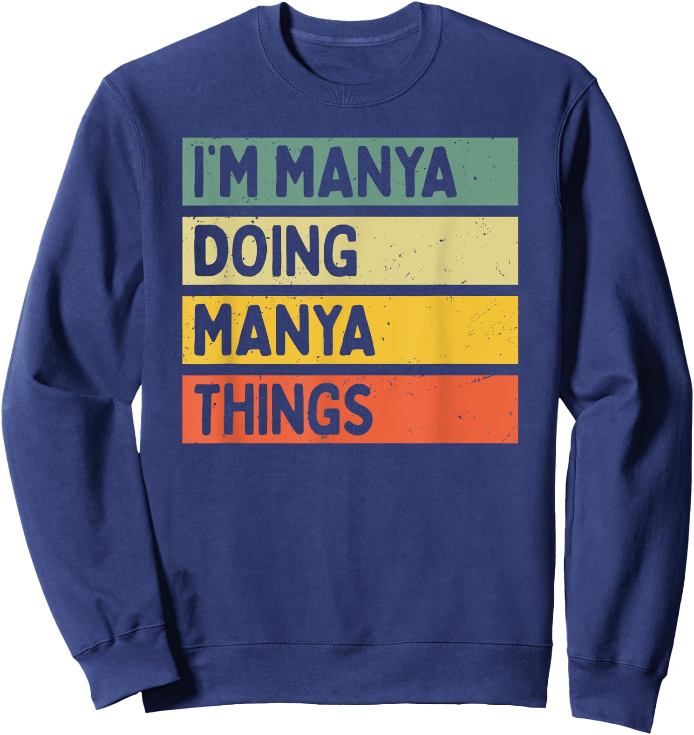 I'm Manya Doing Manya Things Funny Personalized Quote Sweatshirt - Sweatshirt | Navy